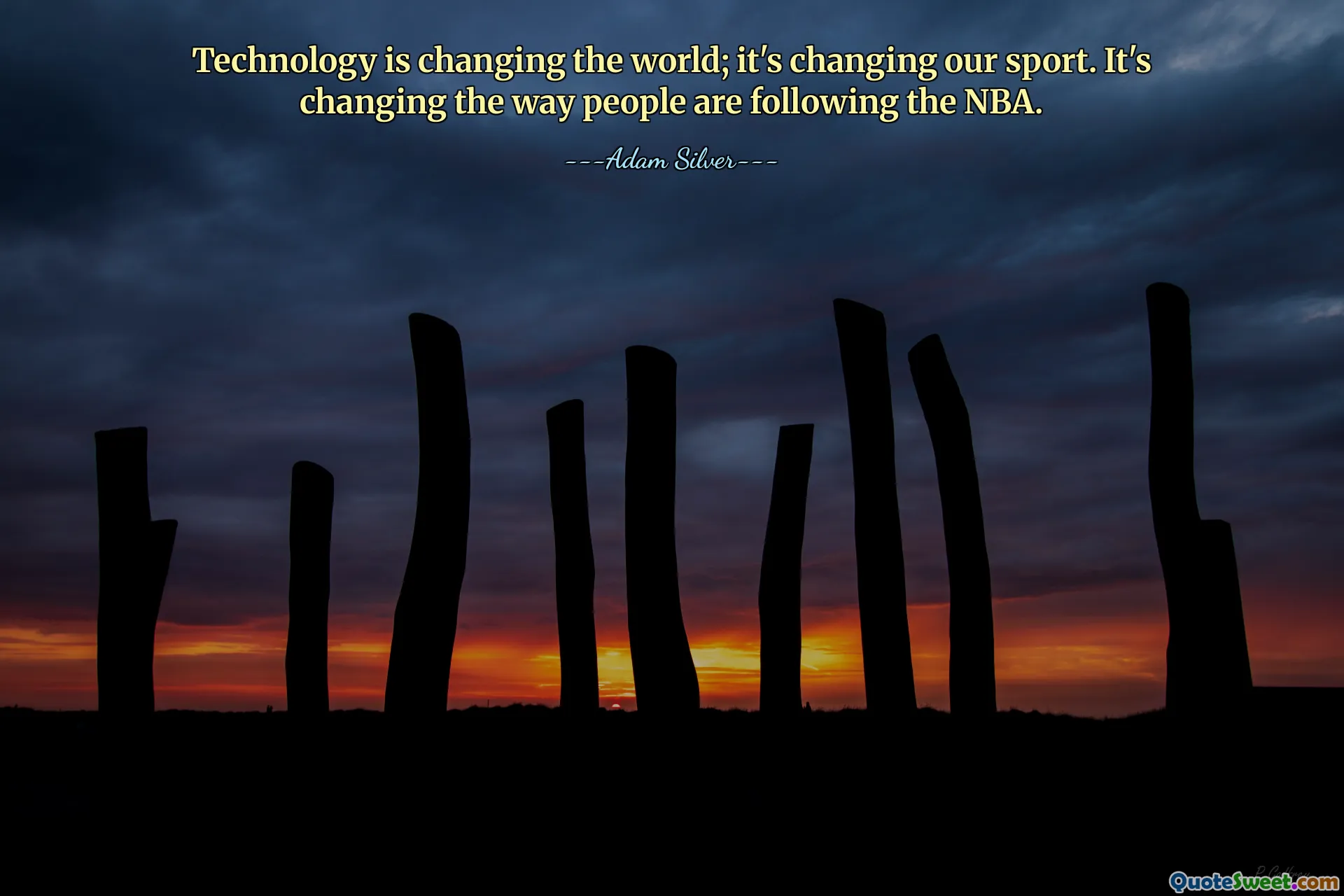 Technology is changing the world; it's changing our sport. It's changing the way people are following the NBA.