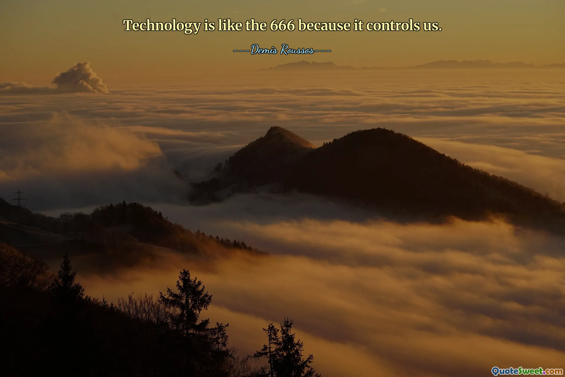 Công nghệ giống như chiếc 666 vì nó điều khiển chúng ta.