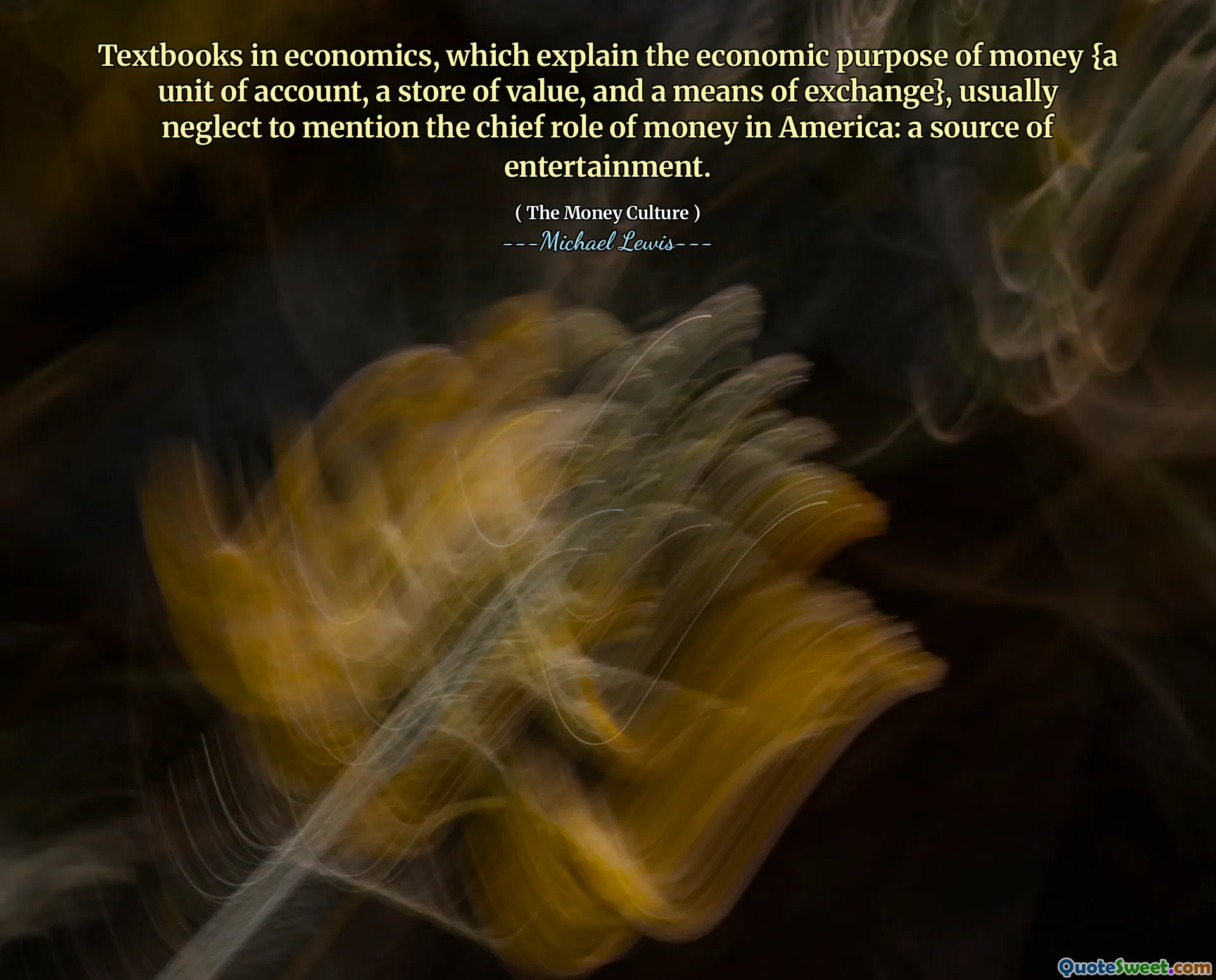 Učebnice v ekonomii, které vysvětlují ekonomický účel peněz {jednotka účtu, úložiště hodnoty a výměnné prostředky}, obvykle zanedbávají zmínku o hlavní roli peněz v Americe: zdroj zábavy.