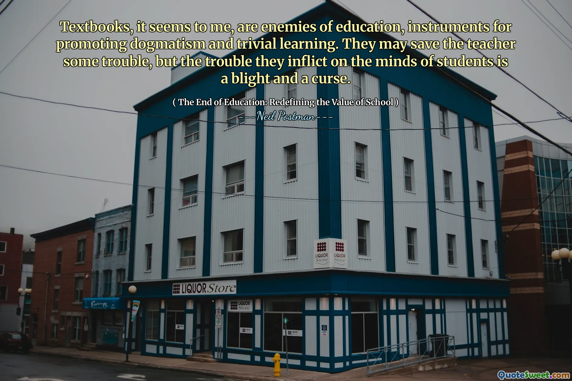 Buku teks, menurut saya, adalah musuh pendidikan, instrumen untuk mempromosikan dogmatisme dan pembelajaran sepele. Mereka mungkin menyelamatkan guru beberapa masalah, tetapi masalah yang mereka timbulkan pada pikiran siswa adalah penyakit busuk dan kutukan.
