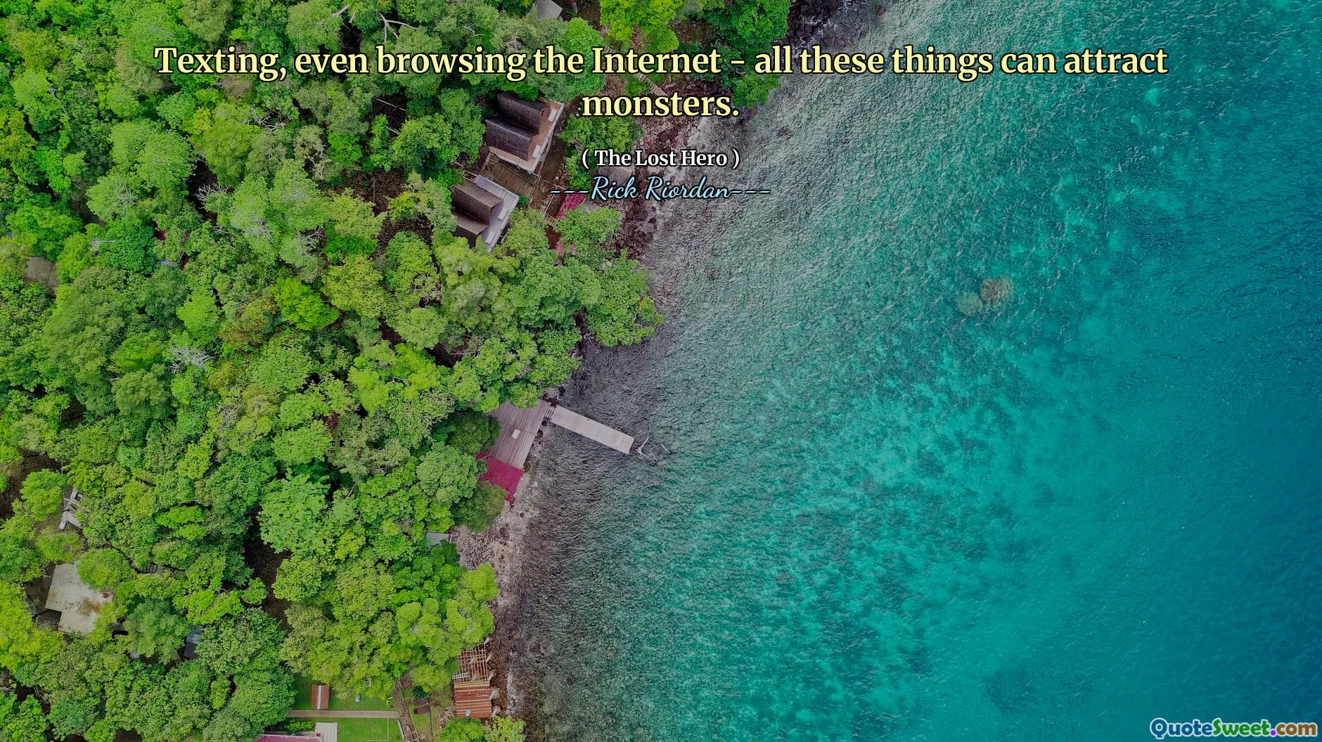 Texting, even browsing the Internet - all these things can attract monsters.