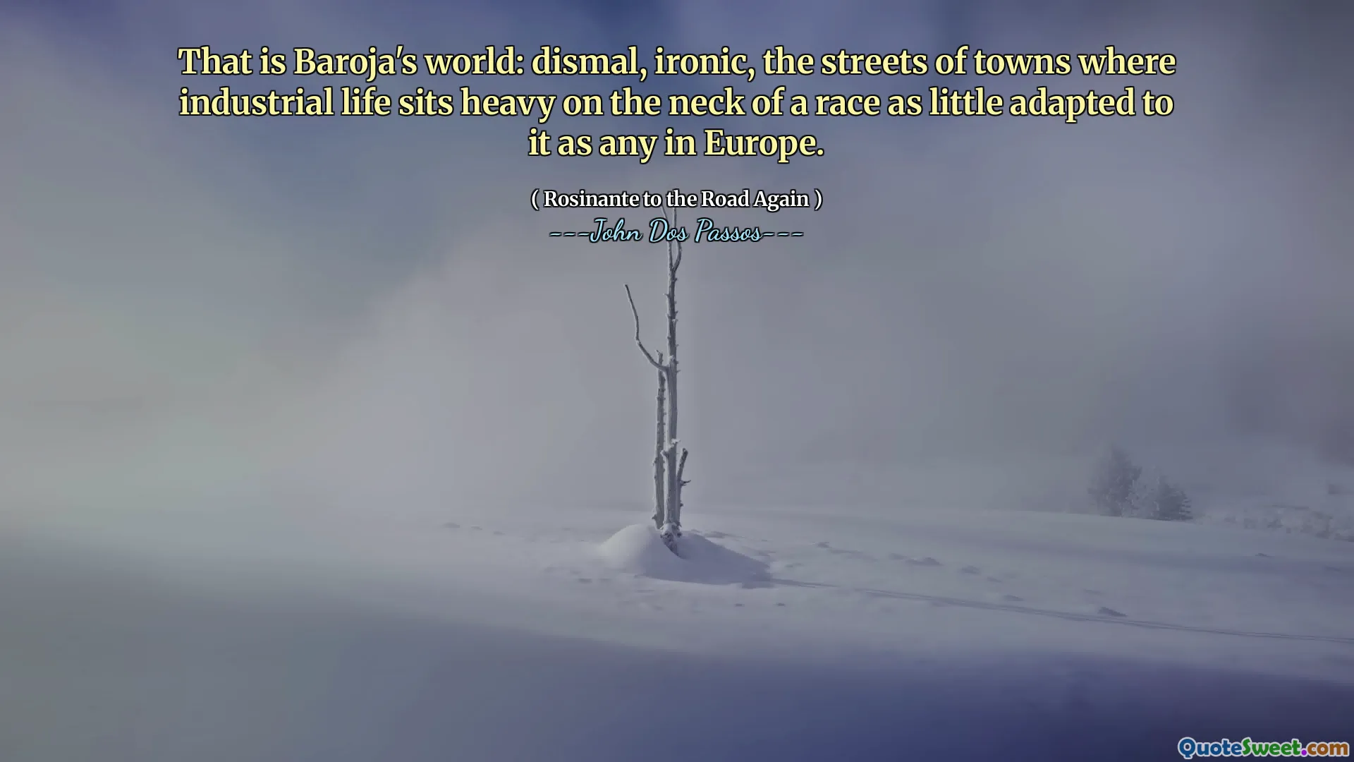 Das ist Barojas Welt: düster, ironisch, die Straßen von Städten, in denen das industrielle Leben stark am Hals eines Rennens sitzt, das so wenig an sie in Europa angepasst ist.