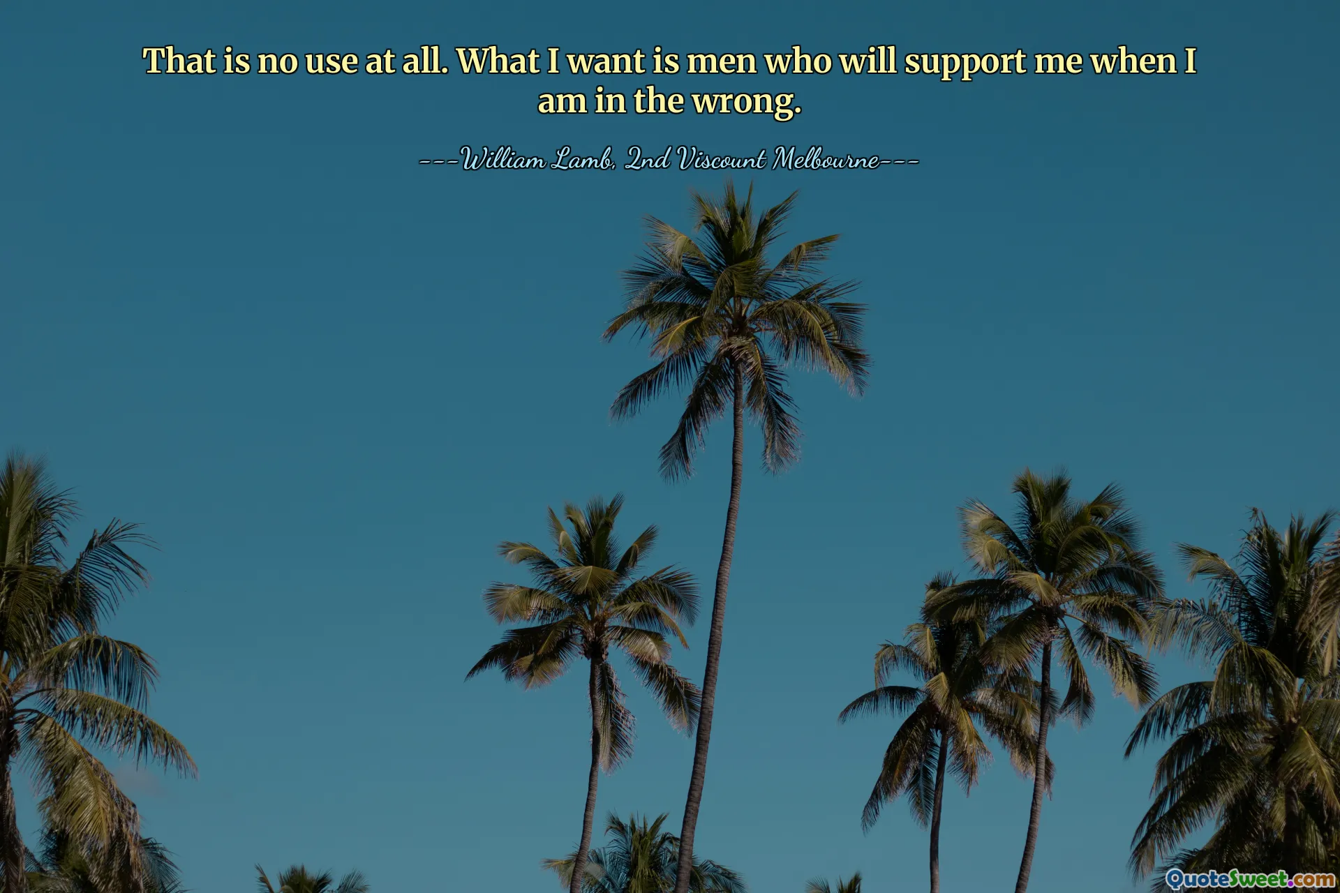 それはまったく役に立ちません。私が欲しいのは、私が間違っているときにサポートしてくれる男性です。