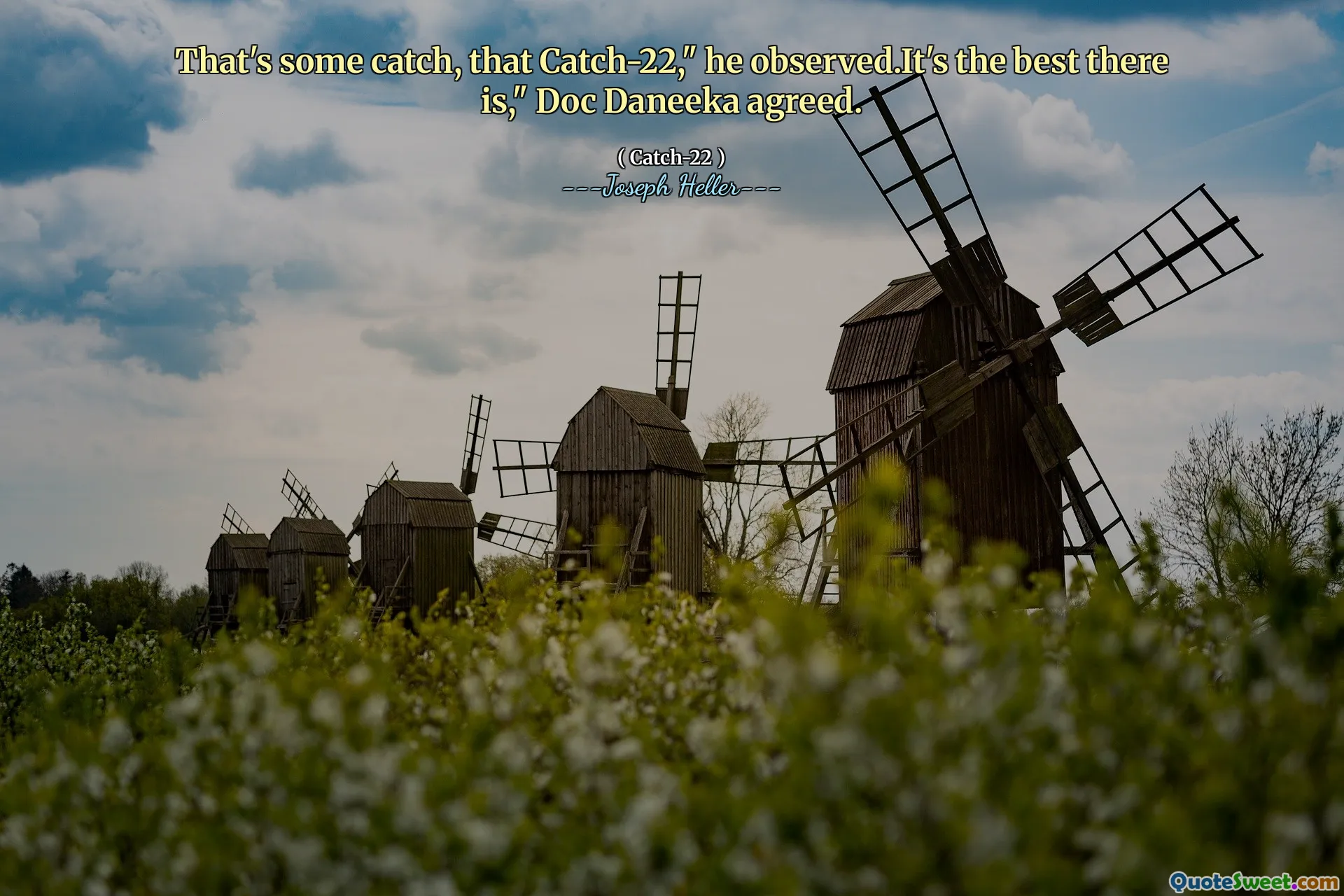 Det er noen fangst, den fangst-22, "observerte han. Det er den beste der," var Doc Daneeka enig.