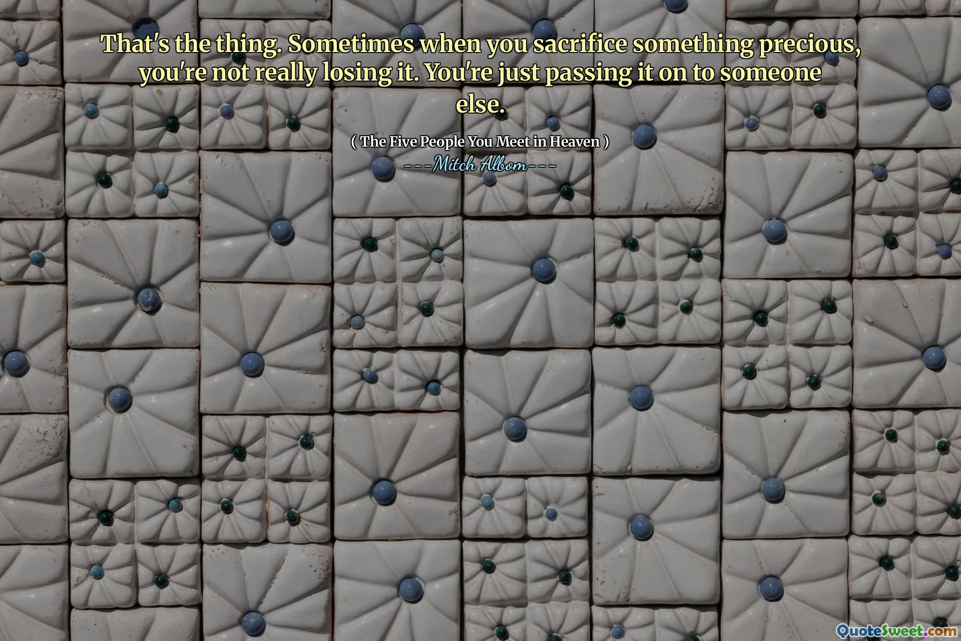 就是这样。有时，当您牺牲珍贵的东西时，您并不会真正失去它。您只是将其传递给其他人。