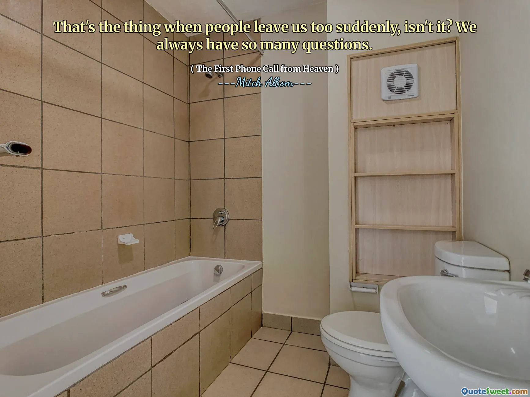 That's the thing when people leave us too suddenly, isn't it? We always have so many questions.