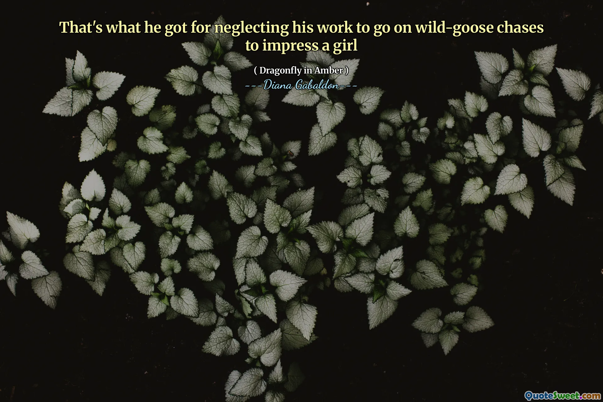 That's what he got for neglecting his work to go on wild-goose chases to impress a girl