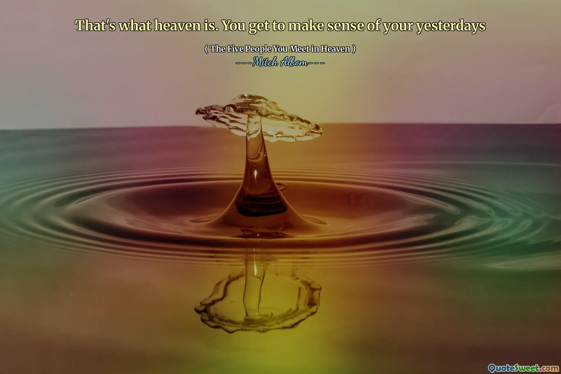 这就是天堂。你会明白你的昨天