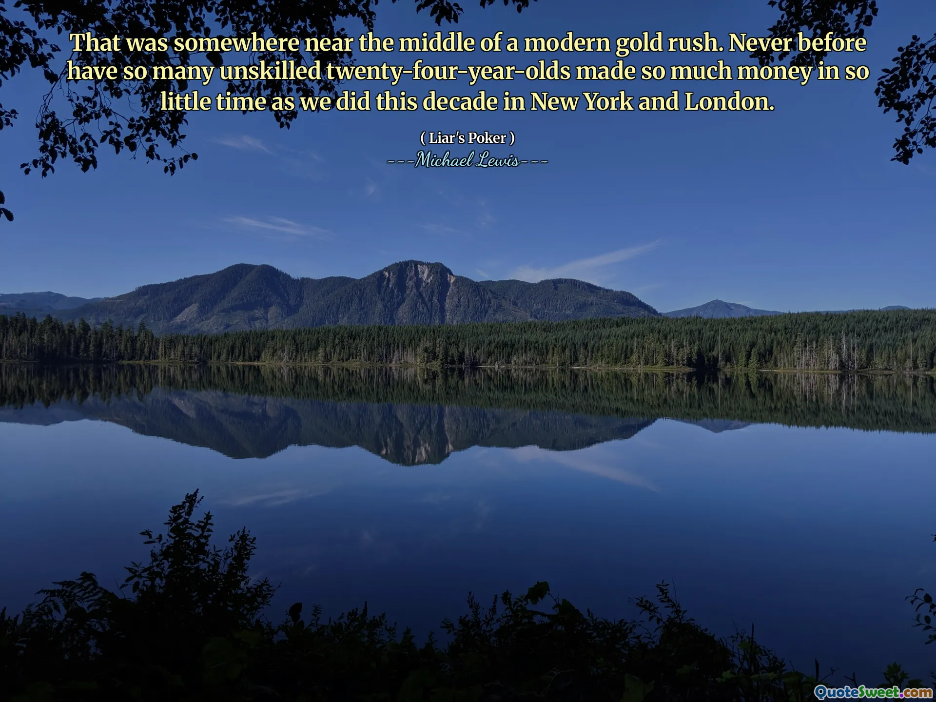 Das war irgendwo in der Nähe eines modernen Goldrauschs. Nie zuvor haben so viele ungelernte vierundzwanzigjährige in so wenig Zeit so viel Geld verdient, wie wir dieses Jahrzehnt in New York und London gemacht haben.