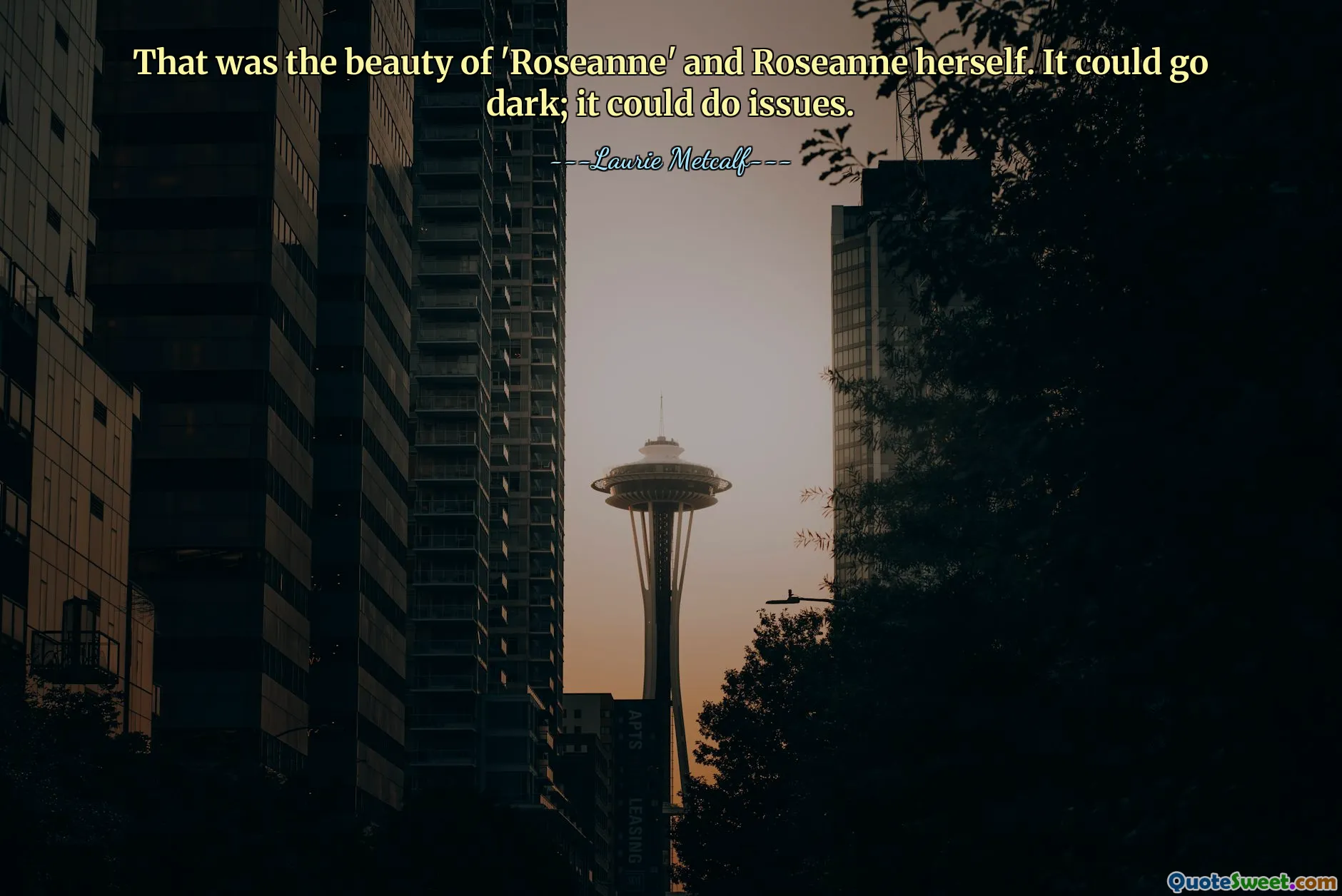 That was the beauty of 'Roseanne' and Roseanne herself. It could go dark; it could do issues.