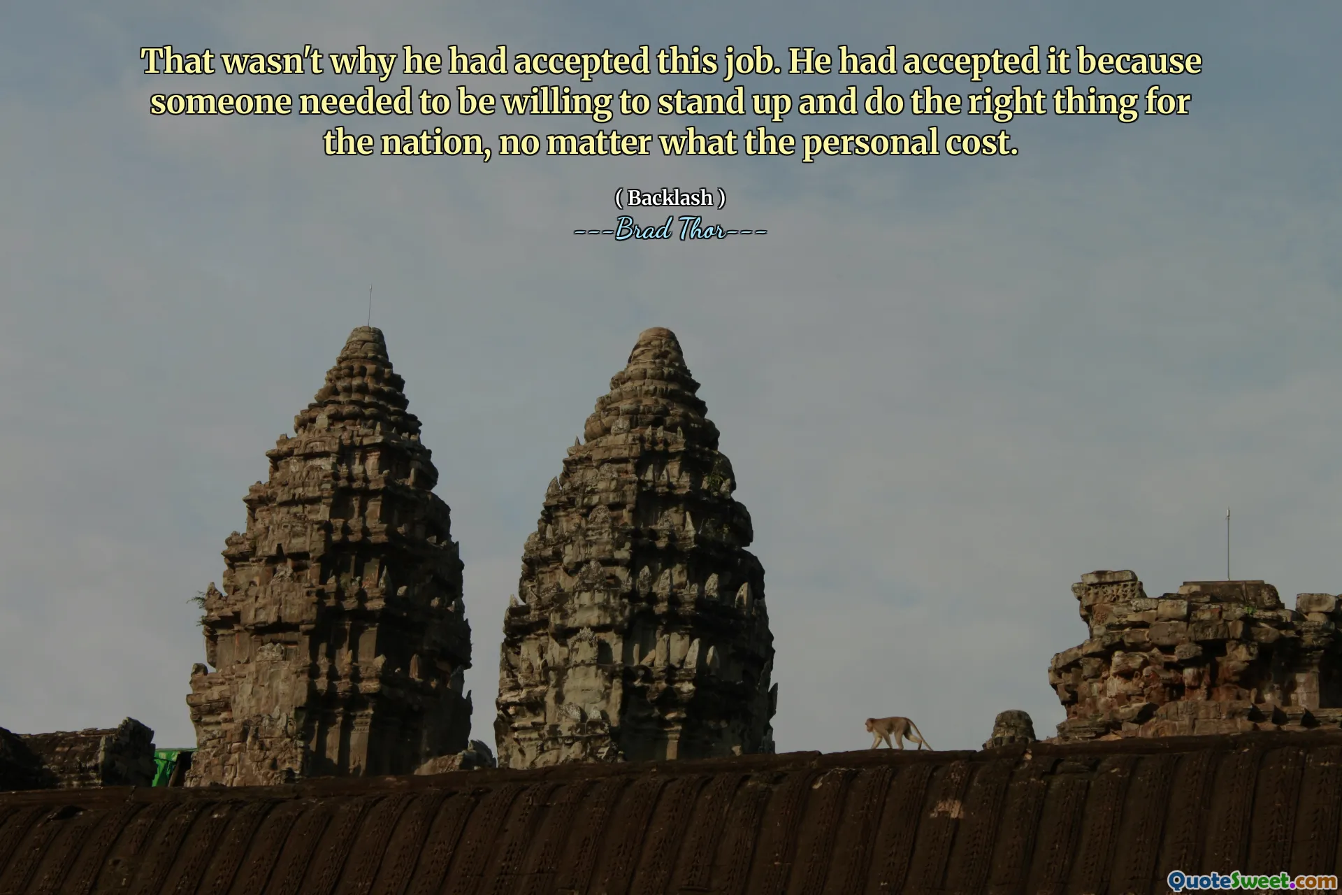 Вот почему он принял эту работу. Он принял это, потому что кто -то должен был быть готов встать и поступить правильно для нации, независимо от того, что за личные расходы.
