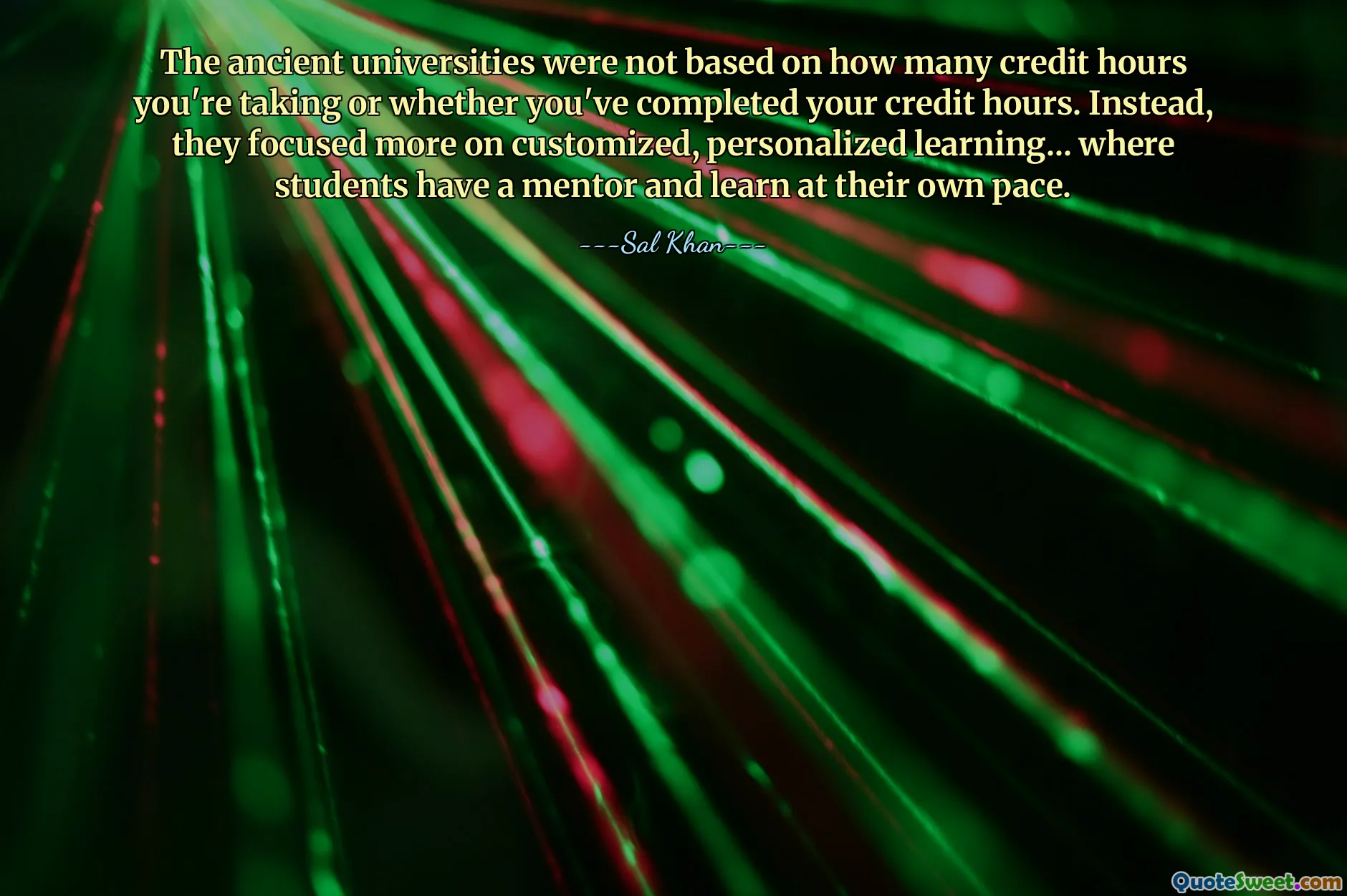 The ancient universities were not based on how many credit hours you're taking or whether you've completed your credit hours. Instead, they focused more on customized, personalized learning... where students have a mentor and learn at their own pace.