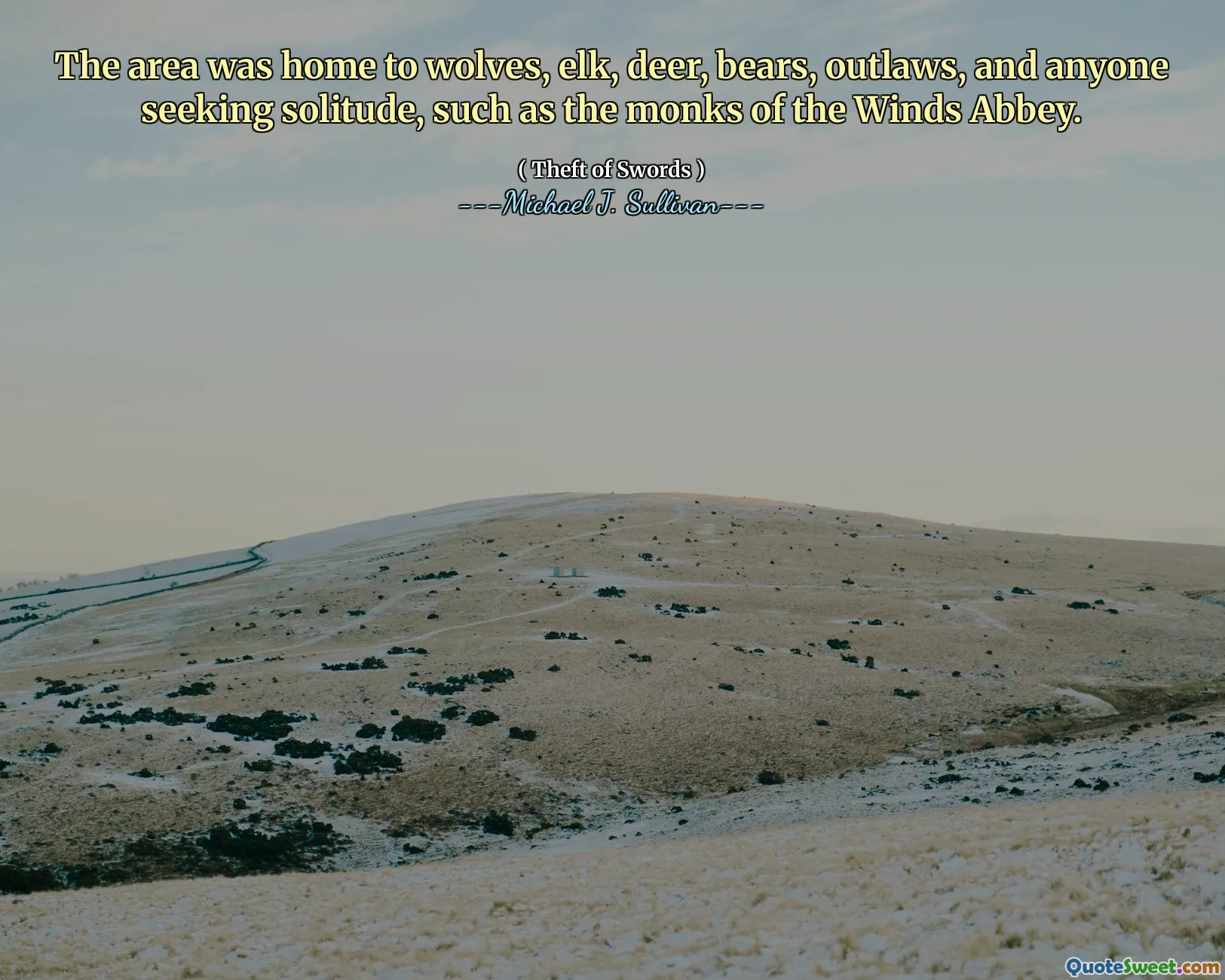 The area was home to wolves, elk, deer, bears, outlaws, and anyone seeking solitude, such as the monks of the Winds Abbey.