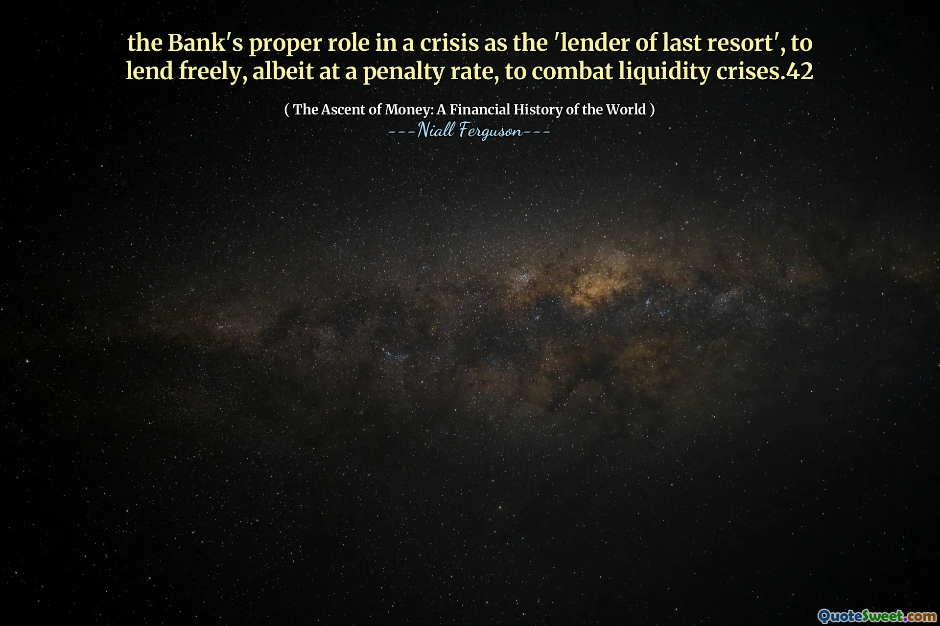 the Bank's proper role in a crisis as the 'lender of last resort', to lend freely, albeit at a penalty rate, to combat liquidity crises.42