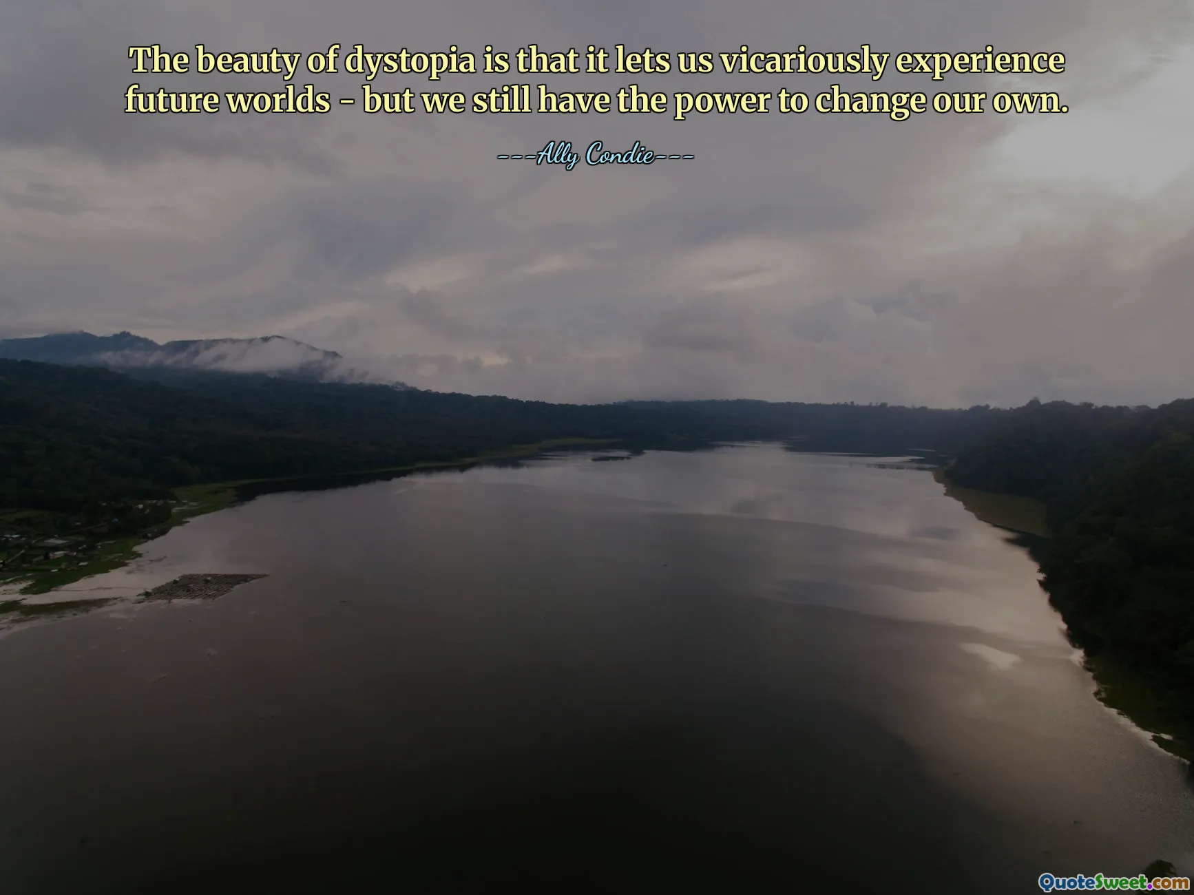 The beauty of dystopia is that it lets us vicariously experience future worlds - but we still have the power to change our own.