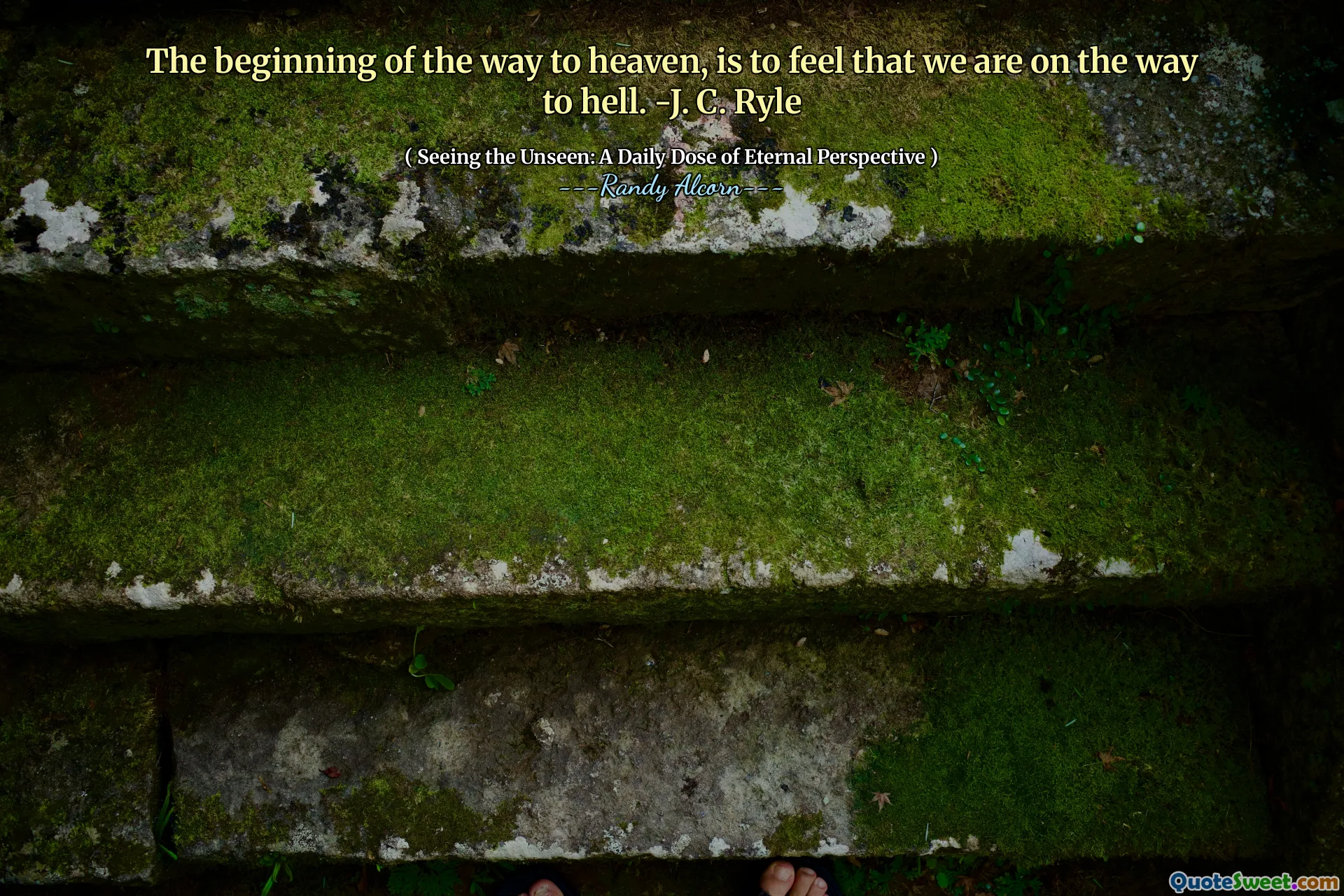 L'inizio della strada per il paradiso è sentire che siamo sulla strada per l'inferno. -J. C. Ryle