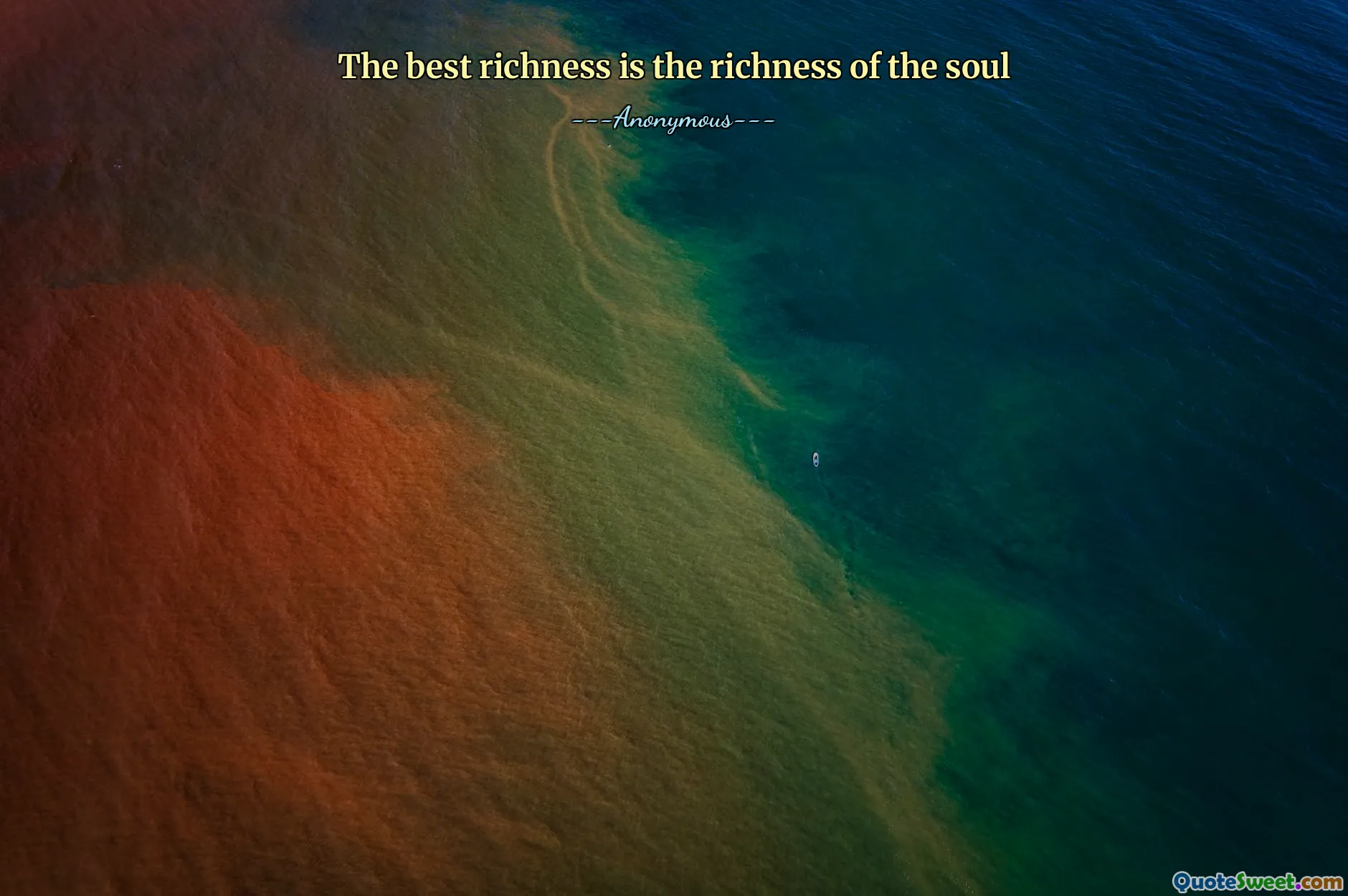 The best richness is the richness of the soul
