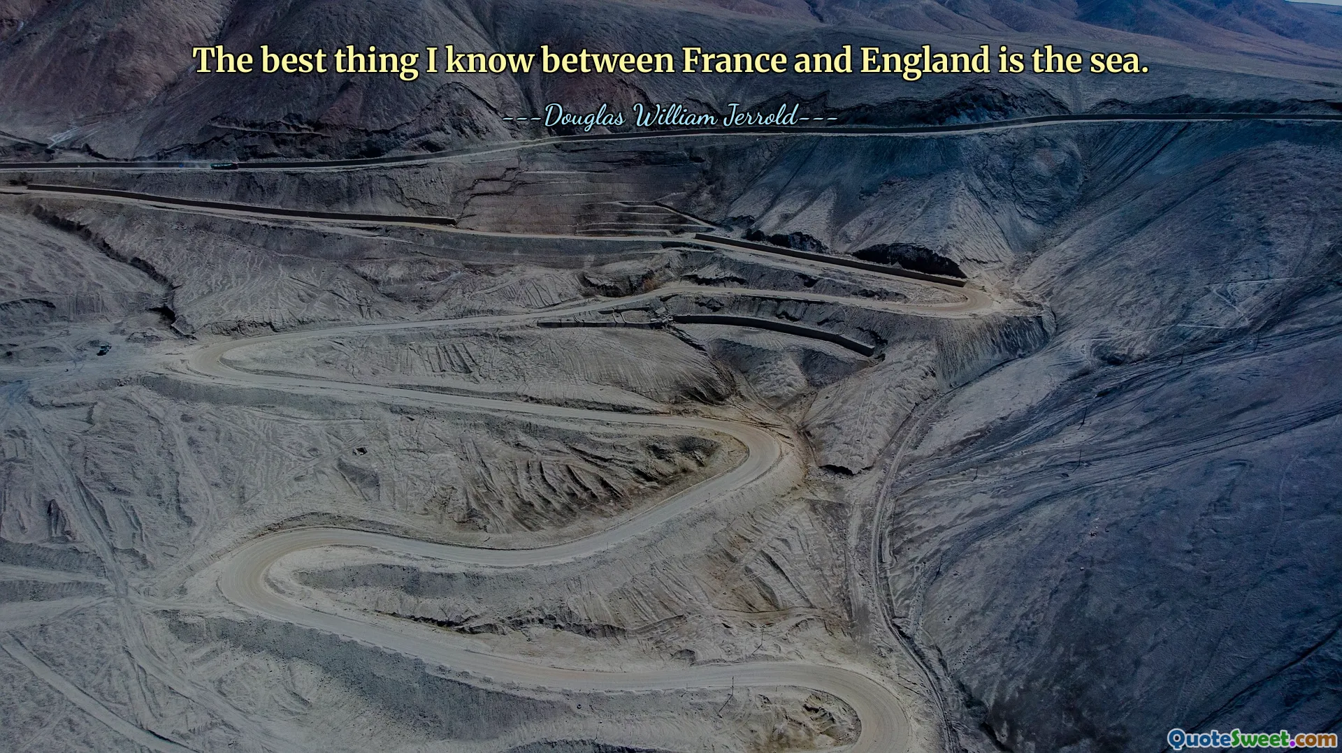 The best thing I know between France and England is the sea.