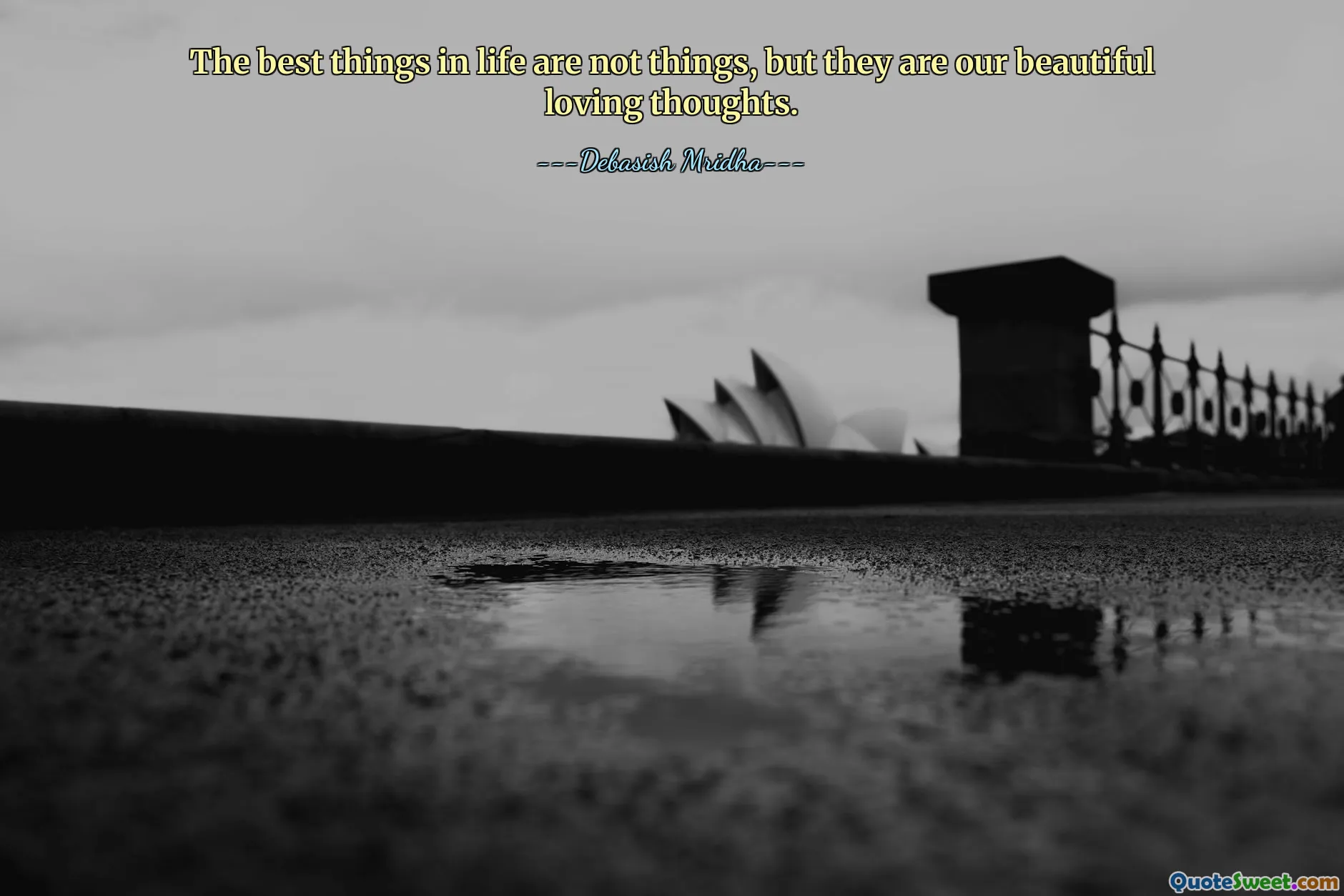 The best things in life are not things, but they are our beautiful loving thoughts.