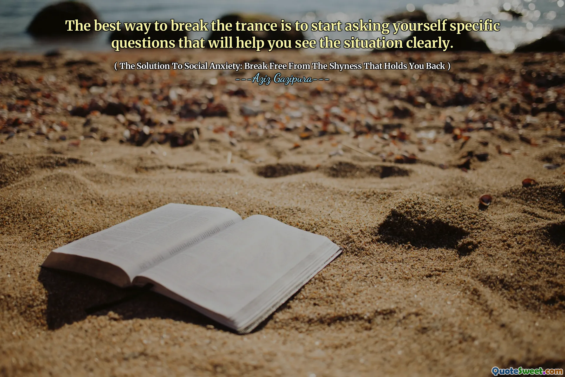 The best way to break the trance is to start asking yourself specific questions that will help you see the situation clearly.