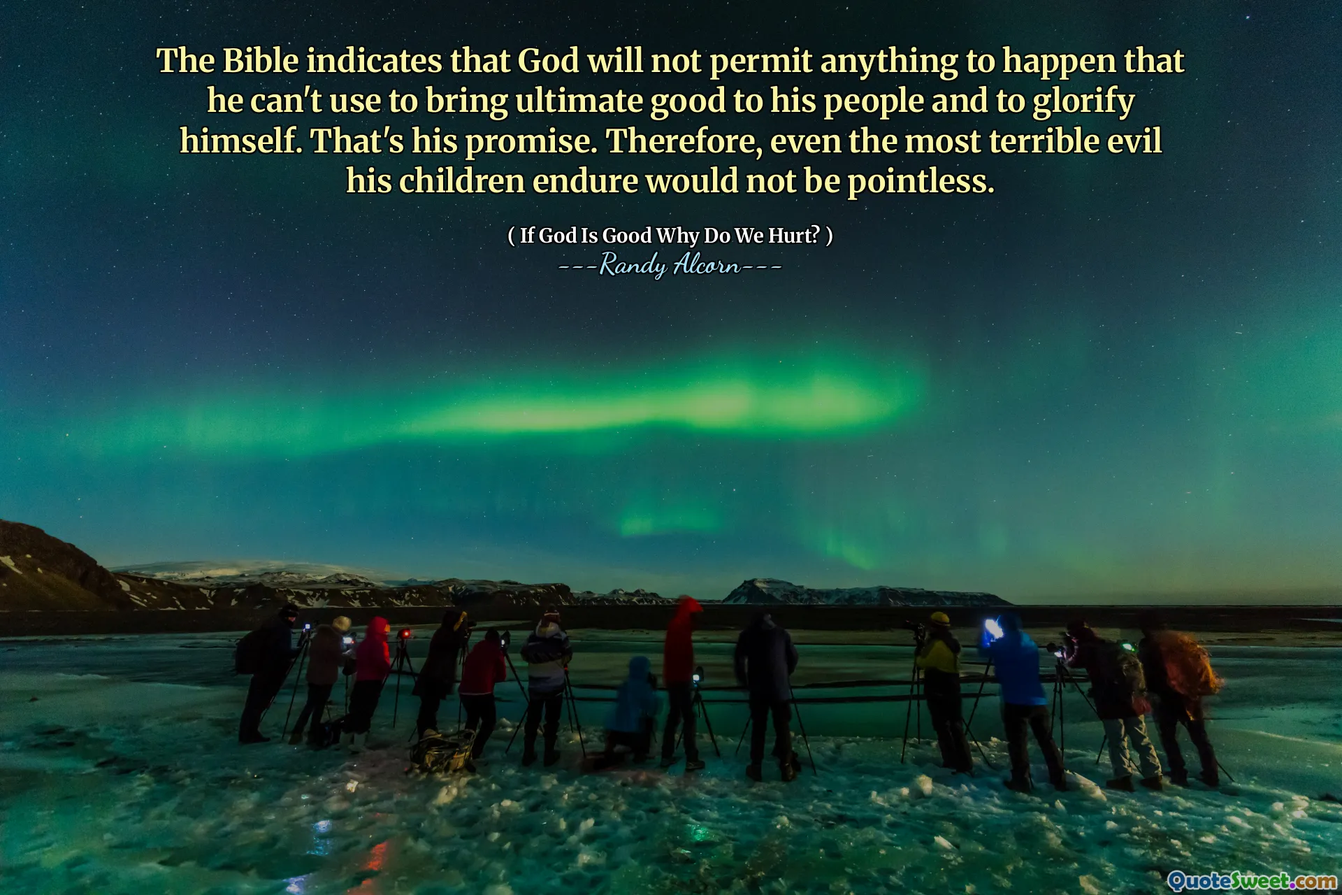 बाइबल इंगित करती है कि भगवान कुछ भी होने की अनुमति नहीं देगा जो वह अपने लोगों के लिए अंतिम भलाई और खुद को महिमामंडित करने के लिए उपयोग नहीं कर सकता है। यह उसका वादा है। इसलिए, यहां तक ​​कि सबसे भयानक बुराई उसके बच्चे सहन करते हैं, वह व्यर्थ नहीं होगा।