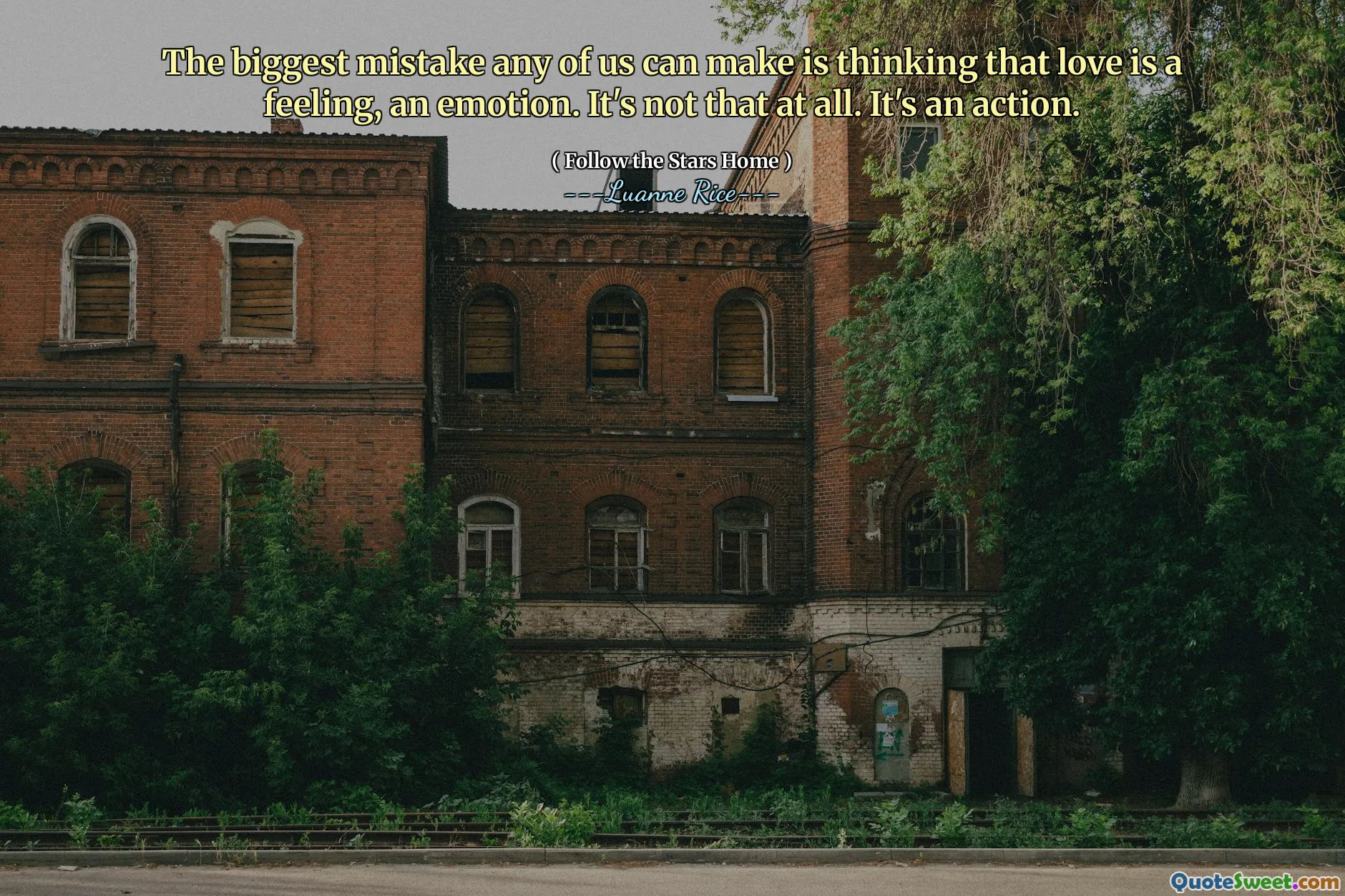 Der größte Fehler, den jeder von uns machen kann, ist, dass Liebe ein Gefühl ist, eine Emotion. Es ist überhaupt nicht das. Es ist eine Aktion.