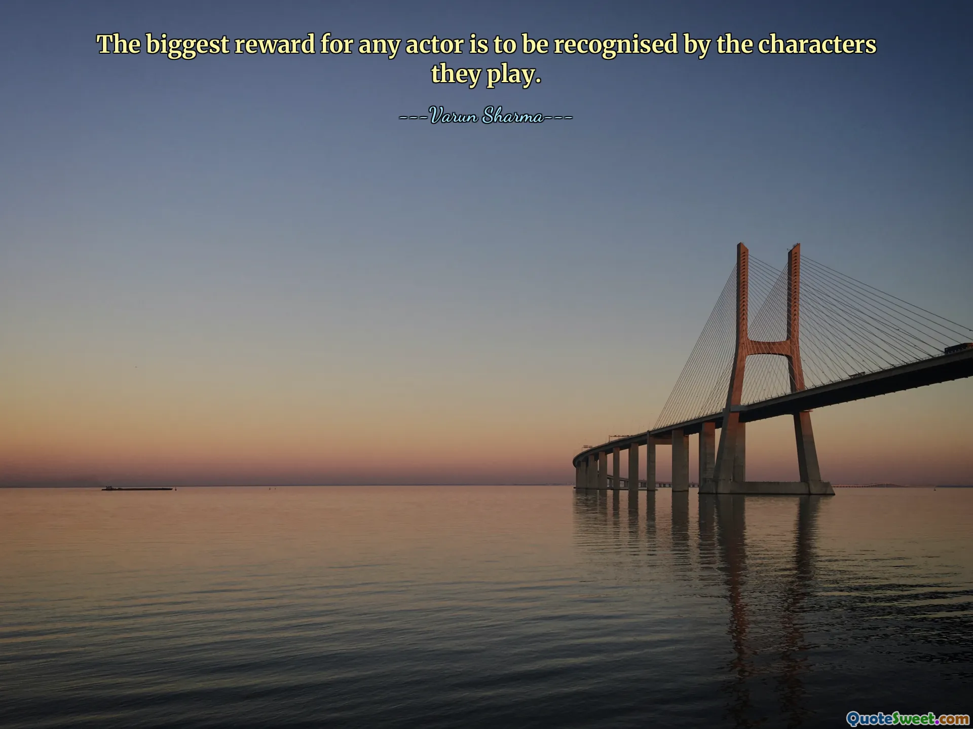 The biggest reward for any actor is to be recognised by the characters they play.