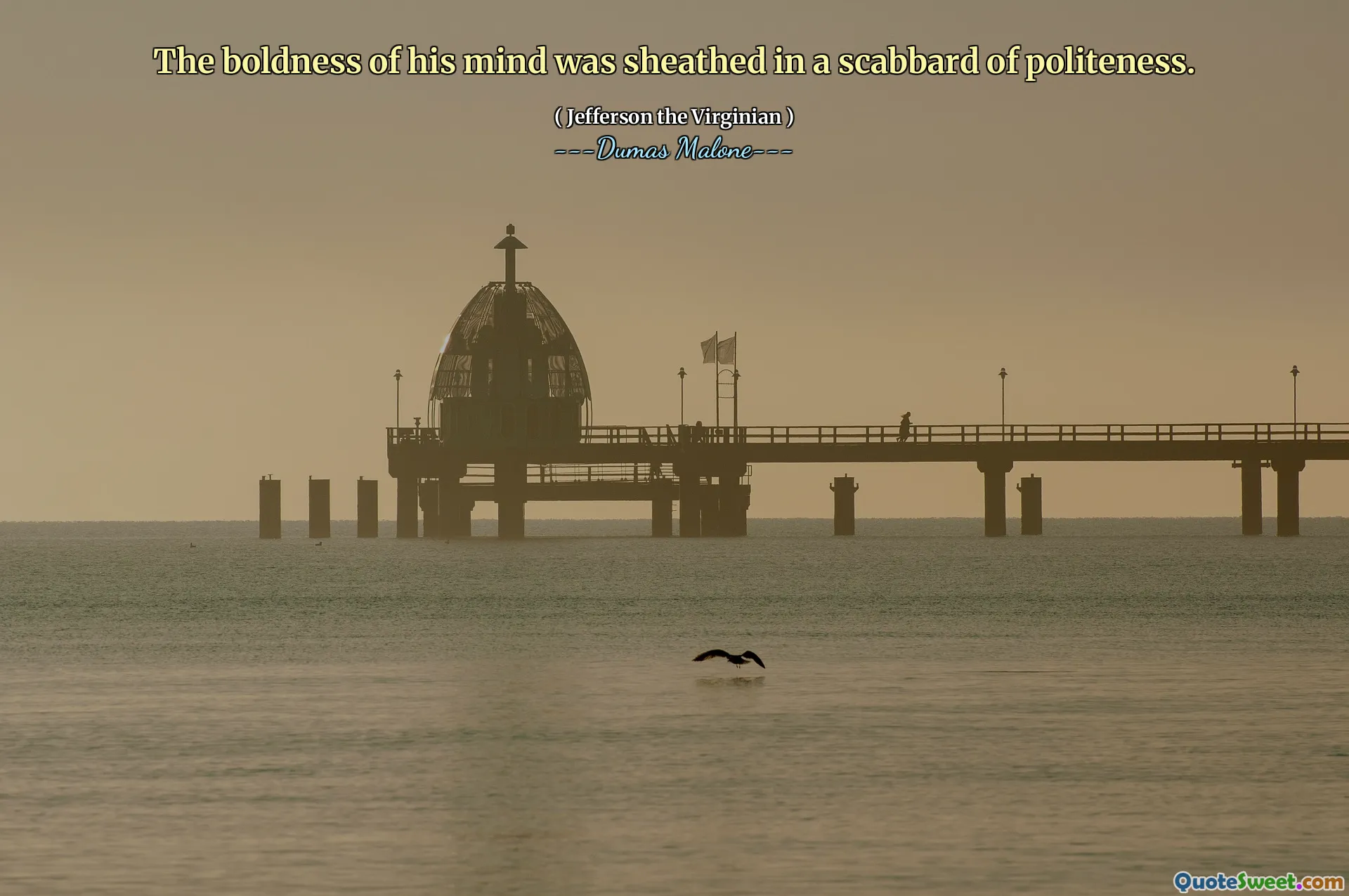 L'audacia della sua mente era avvolta in un fodero di cortesia.