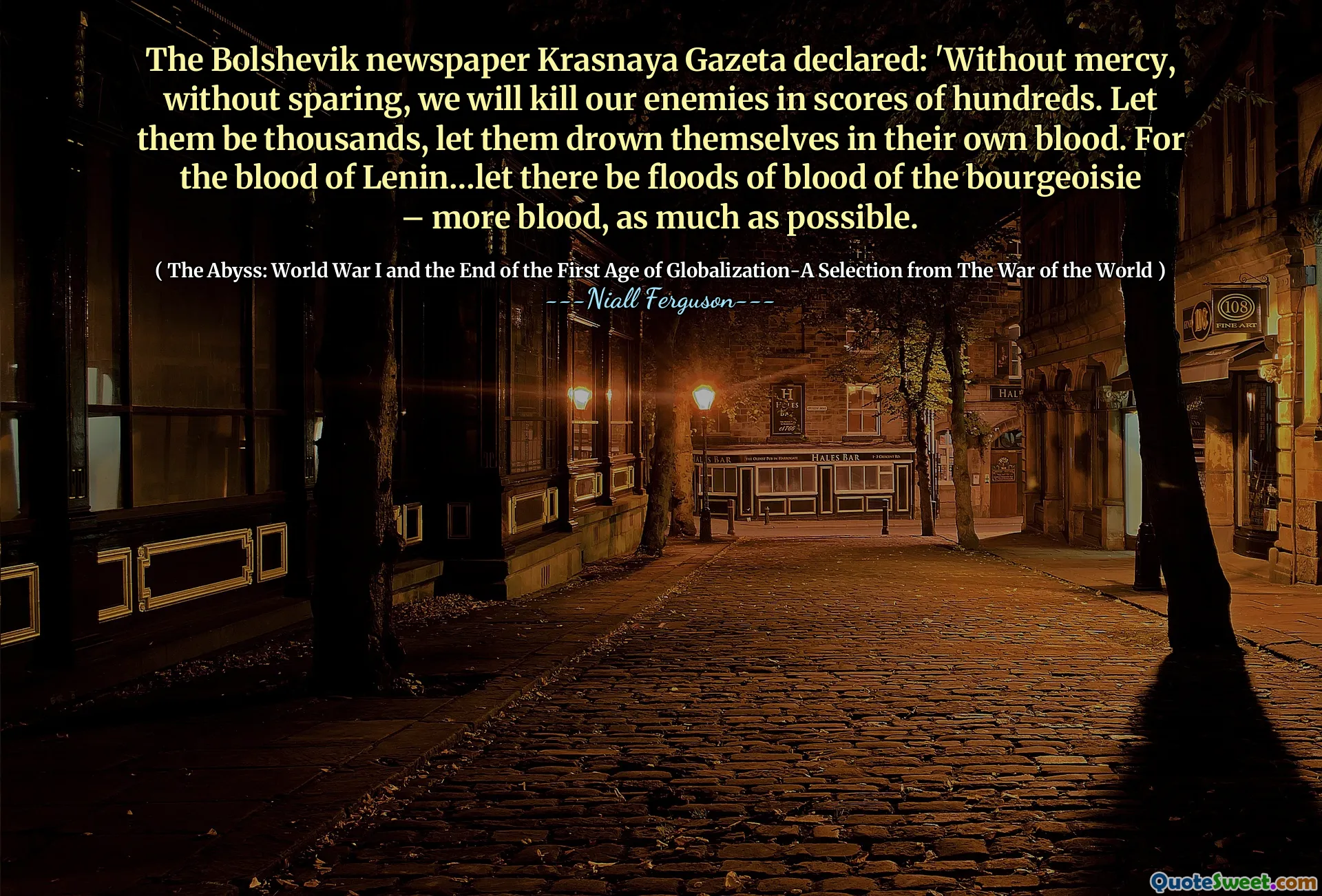 The Bolshevik newspaper Krasnaya Gazeta declared: 'Without mercy, without sparing, we will kill our enemies in scores of hundreds. Let them be thousands, let them drown themselves in their own blood. For the blood of Lenin…let there be floods of blood of the bourgeoisie – more blood, as much as possible.