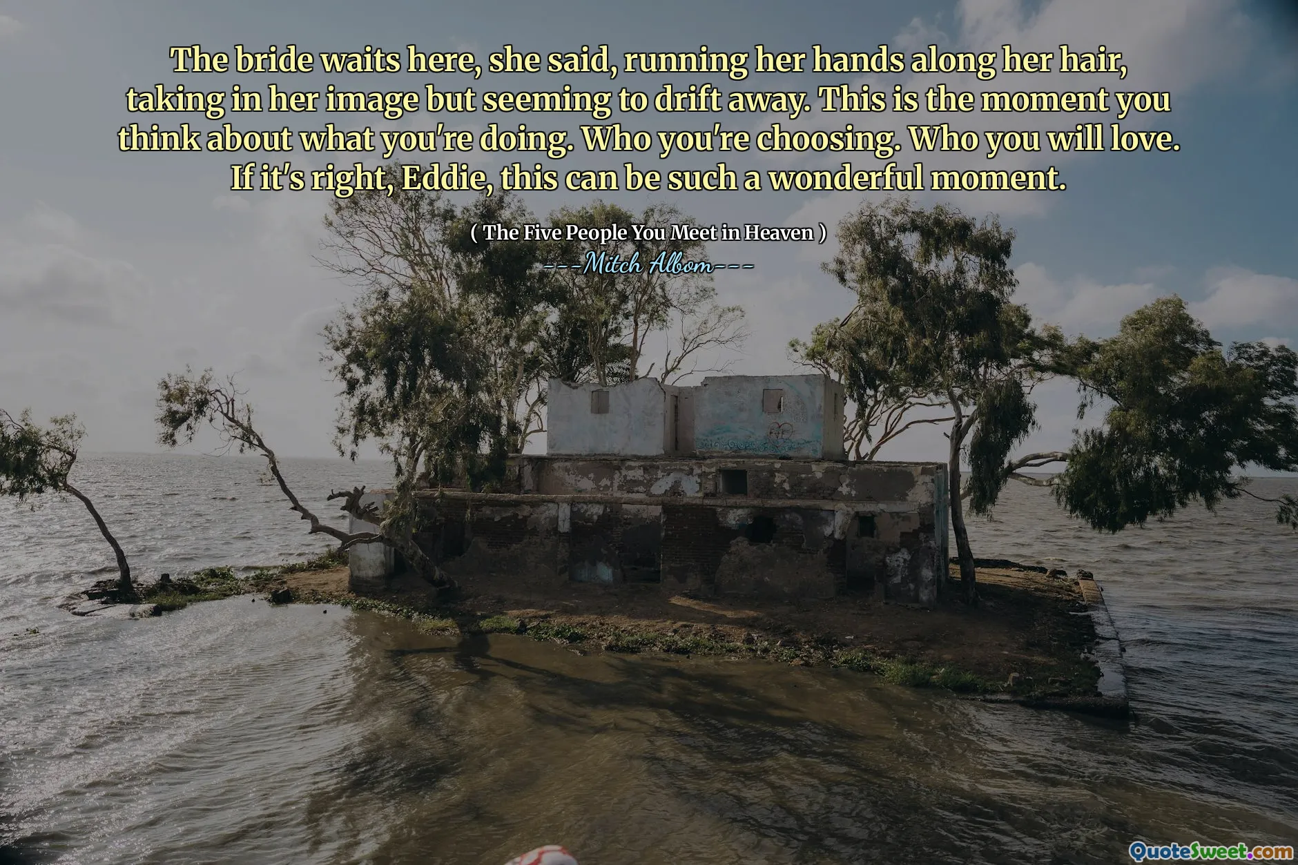 她说，新娘在这里等着，沿着头发伸出手，拿起她的形象，但似乎漂移了。这是您考虑自己在做什么的时刻。您选择的人。你会爱的人。埃迪，如果是对的话，这可能是一个美好的时刻。