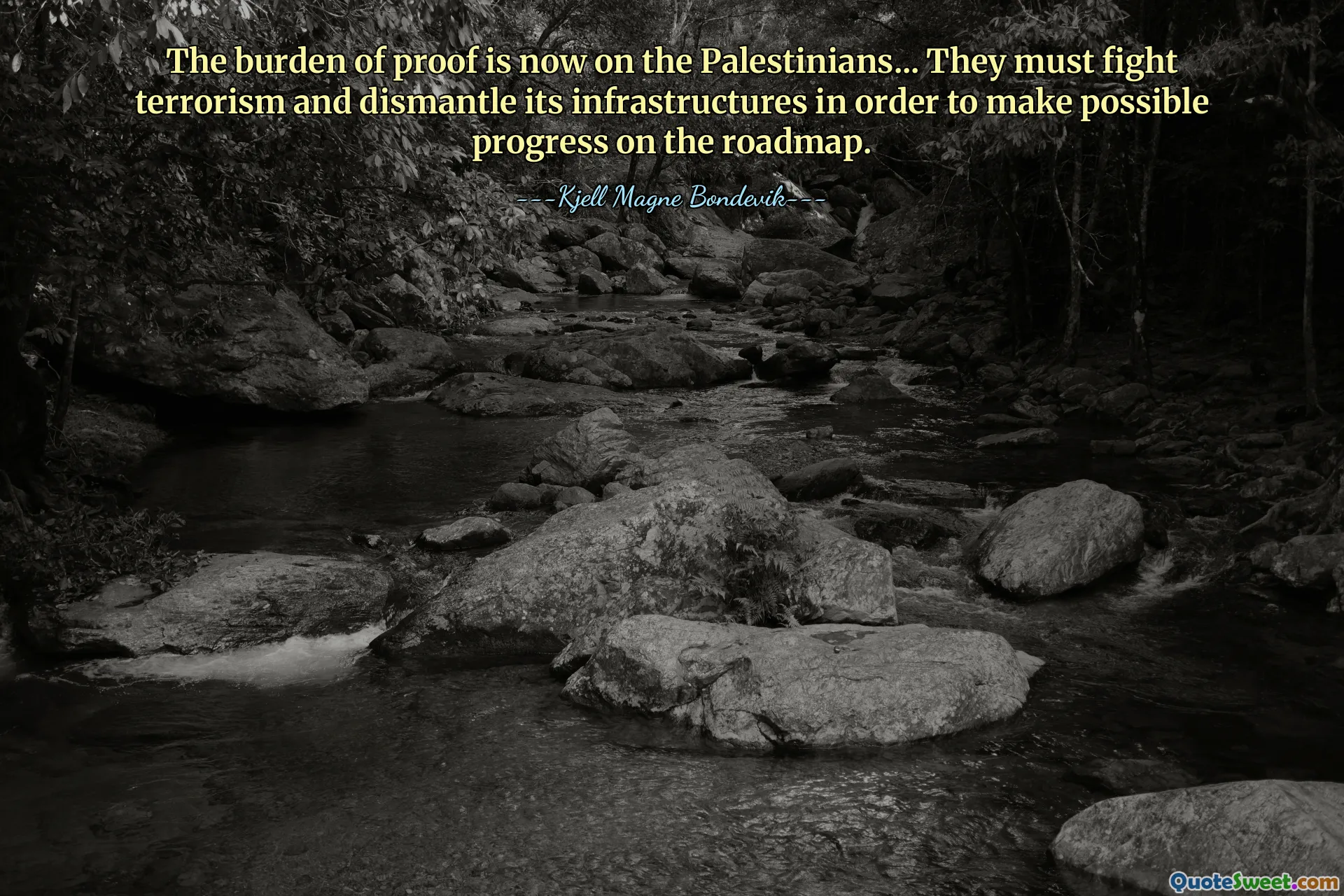 The burden of proof is now on the Palestinians... They must fight terrorism and dismantle its infrastructures in order to make possible progress on the roadmap.