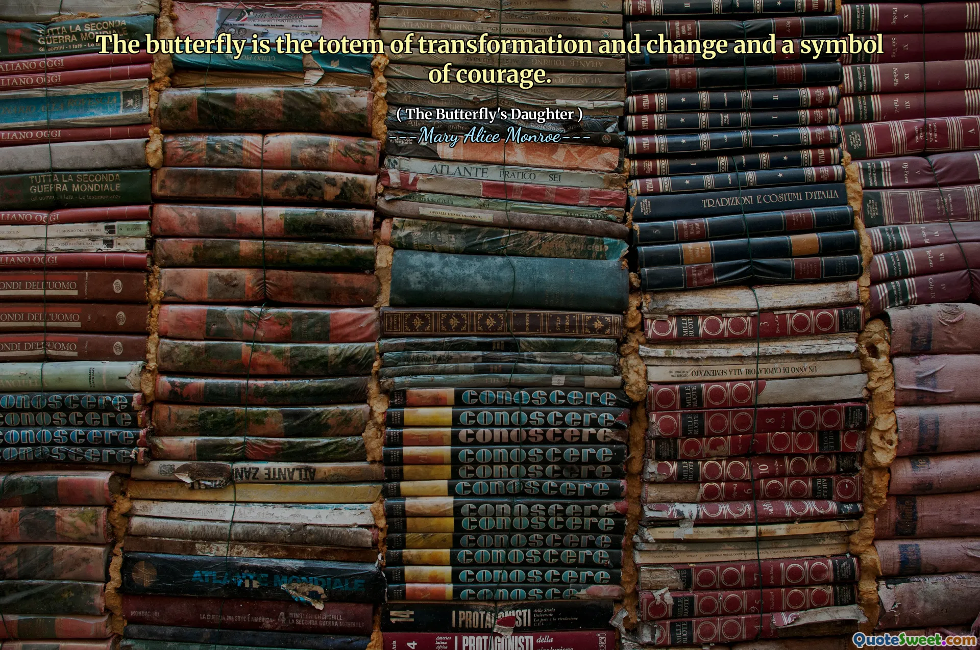 Con bướm là vật tổ của sự biến đổi và thay đổi và là biểu tượng của lòng can đảm.