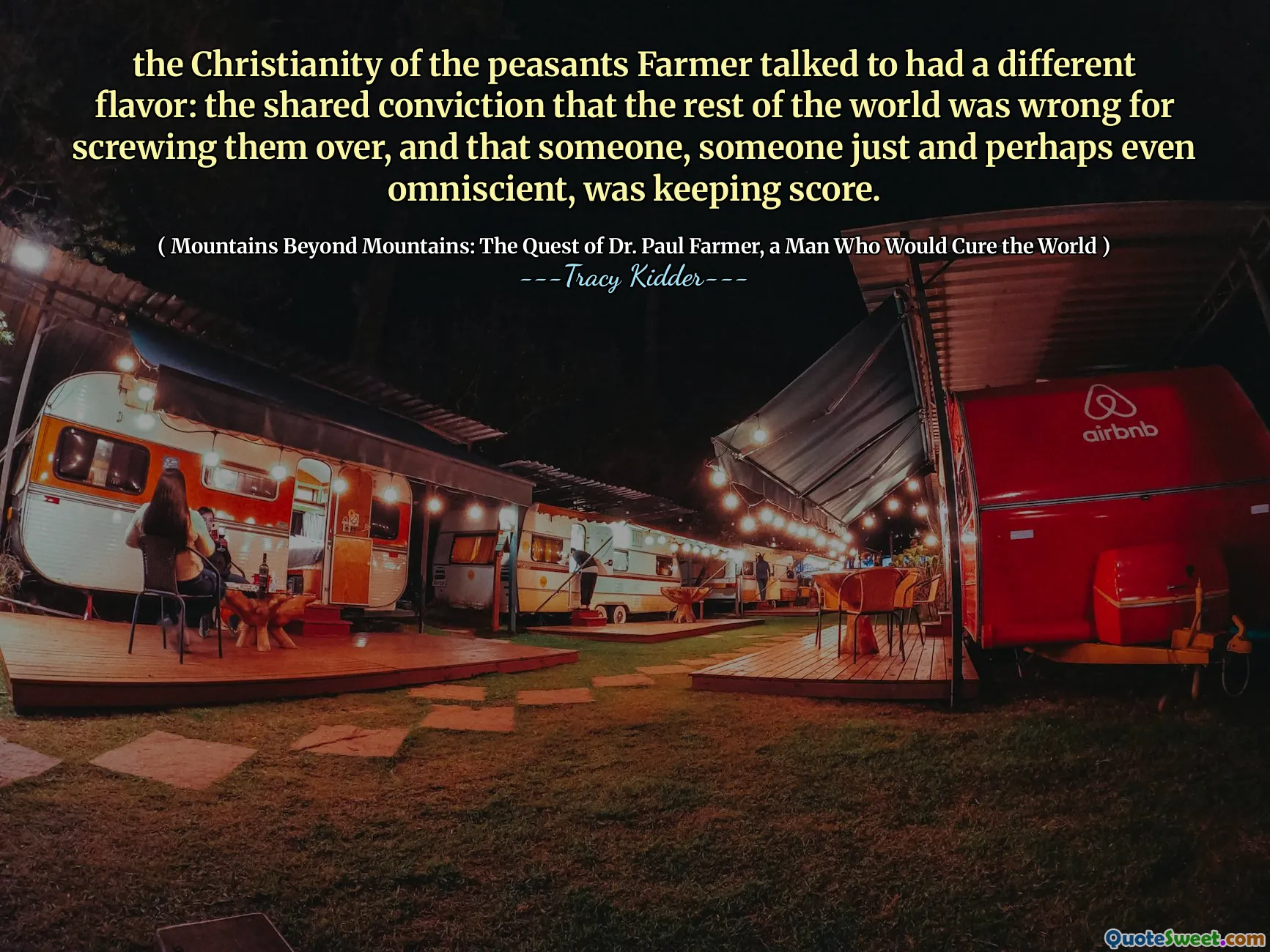 the Christianity of the peasants Farmer talked to had a different flavor: the shared conviction that the rest of the world was wrong for screwing them over, and that someone, someone just and perhaps even omniscient, was keeping score.