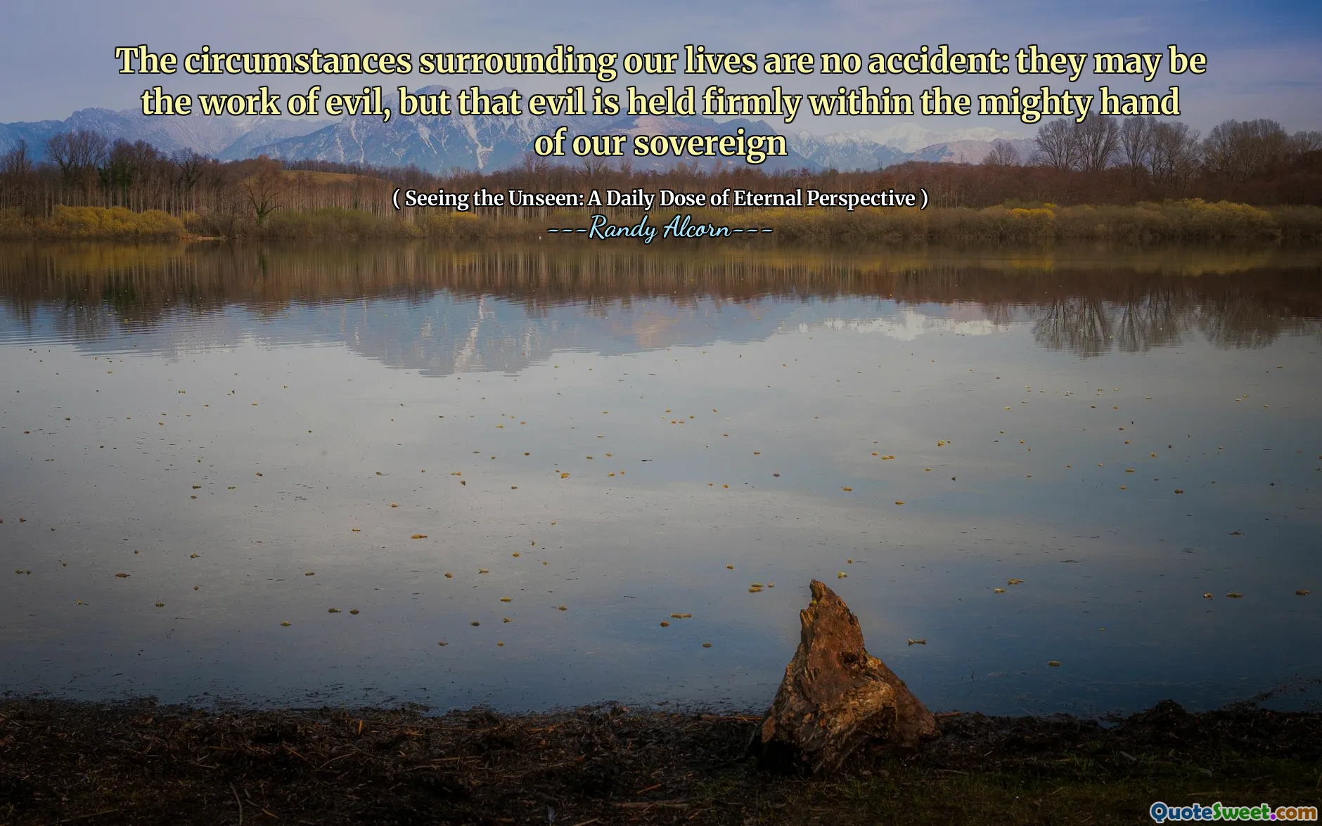 Circumstanțele din jurul vieții noastre nu sunt accidentale: pot fi lucrarea răului, dar că răul este ținut ferm în mâna puternică a suveranului nostru