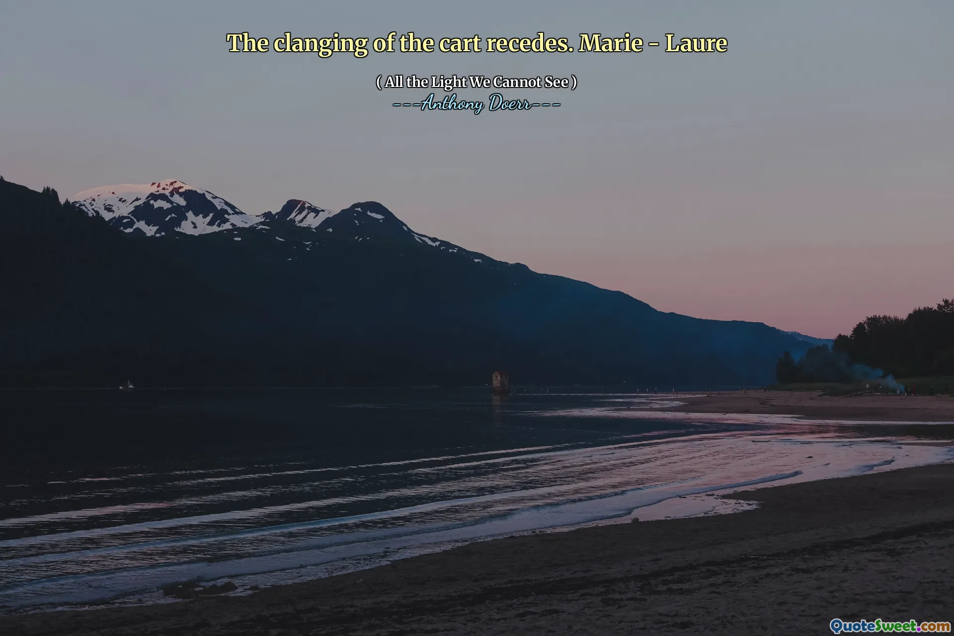 The clanging of the cart recedes. Marie - Laure