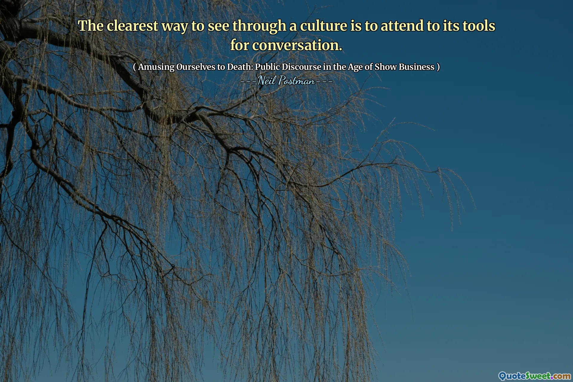 Najwyraźniejszym sposobem przejrzenia kultury jest zajęcie się jej narzędziami do rozmowy.