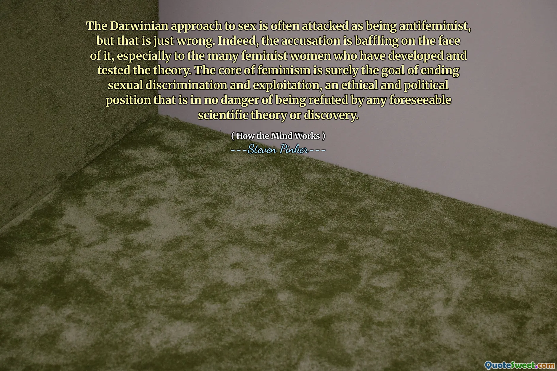 The Darwinian approach to sex is often attacked as being antifeminist, but that is just wrong. Indeed, the accusation is baffling on the face of it, especially to the many feminist women who have developed and tested the theory. The core of feminism is surely the goal of ending sexual discrimination and exploitation, an ethical and political position that is in no danger of being refuted by any foreseeable scientific theory or discovery.