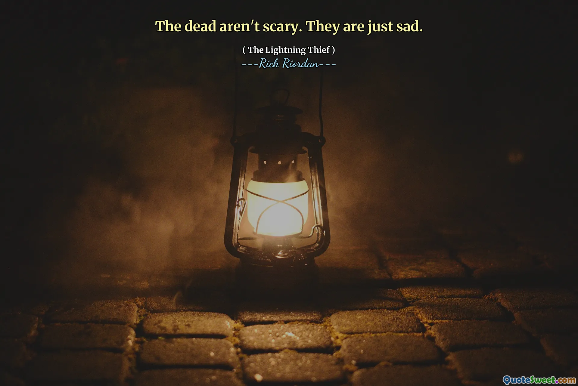 The dead aren't scary. They are just sad.