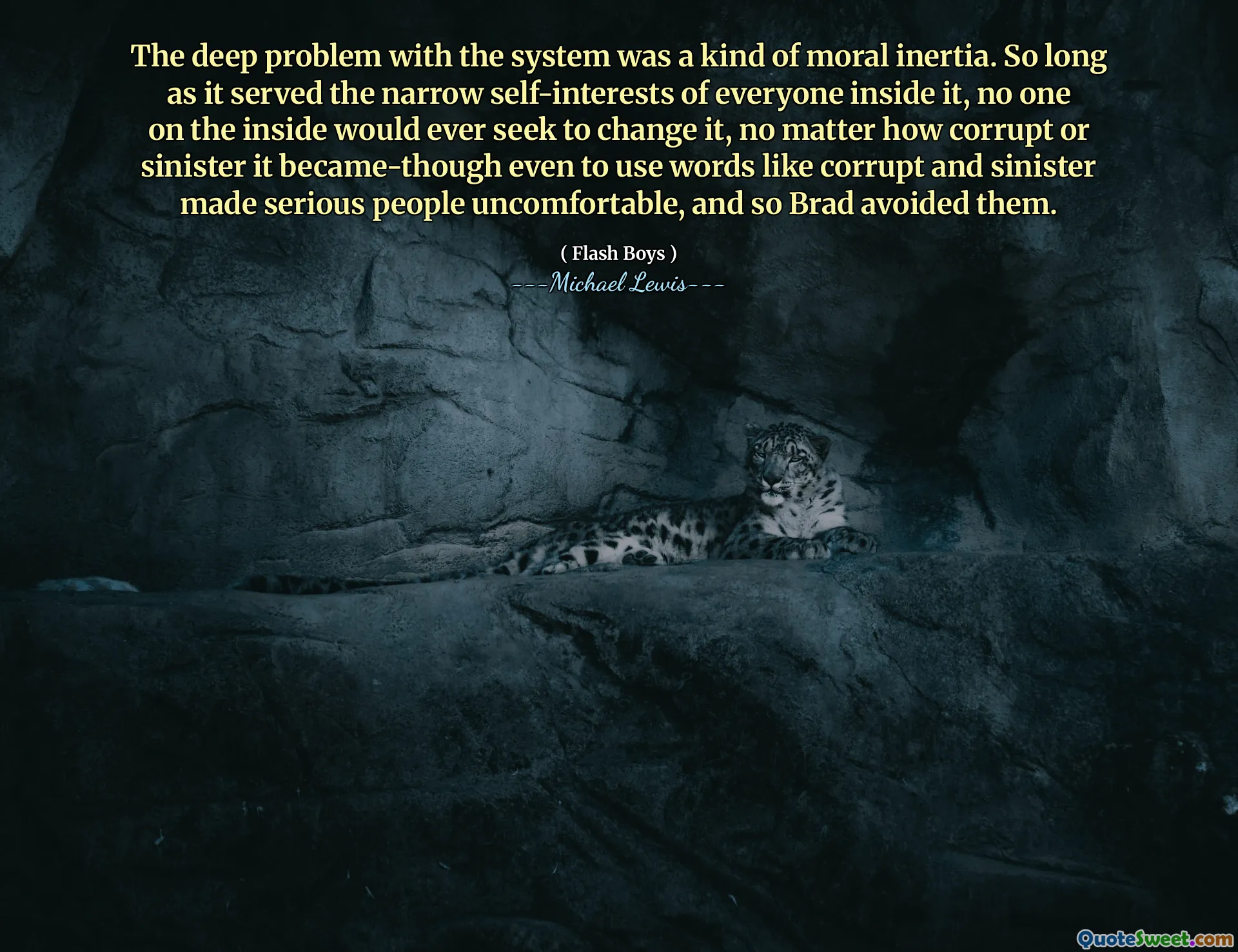Sistemle ilgili derin sorun bir tür ahlaki ataletti. İçindeki herkesin dar kişisel çıkarlarına hizmet ettiği sürece, içerideki hiç kimse, yozlaşmış ve uğursuz gibi kelimeleri kullanması bile ne kadar yozlaşmış veya uğursuz olursa olsun, ciddi insanları rahatsız etti ve bu yüzden Brad onlardan kaçındı.