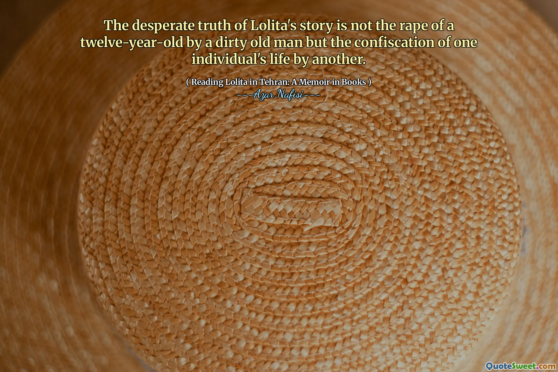 The desperate truth of Lolita's story is not the rape of a twelve-year-old by a dirty old man but the confiscation of one individual's life by another.