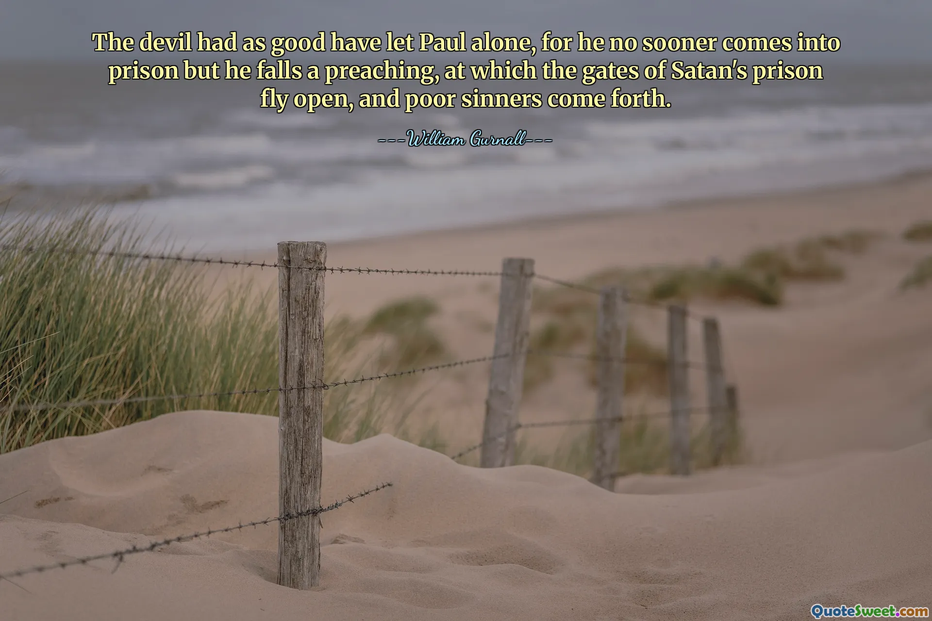 Iblis sebaiknya membiarkan Paulus sendirian, karena dia baru saja masuk penjara tetapi dia gagal dalam khotbah, yang membuat gerbang penjara Setan terbuka, dan orang-orang berdosa yang malang pun muncul.