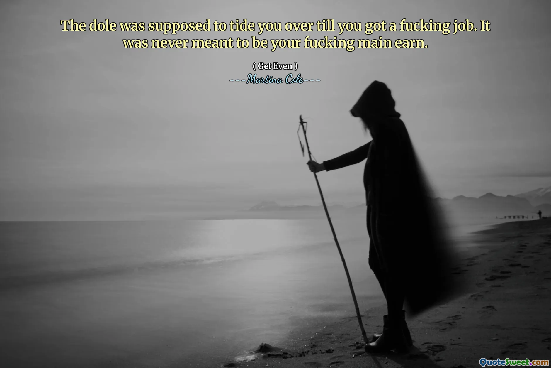 Dole ar fi trebuit să te ridice până când ai o treabă nenorocită. Nu a fost niciodată menit să fie nenorocitul tău principal.