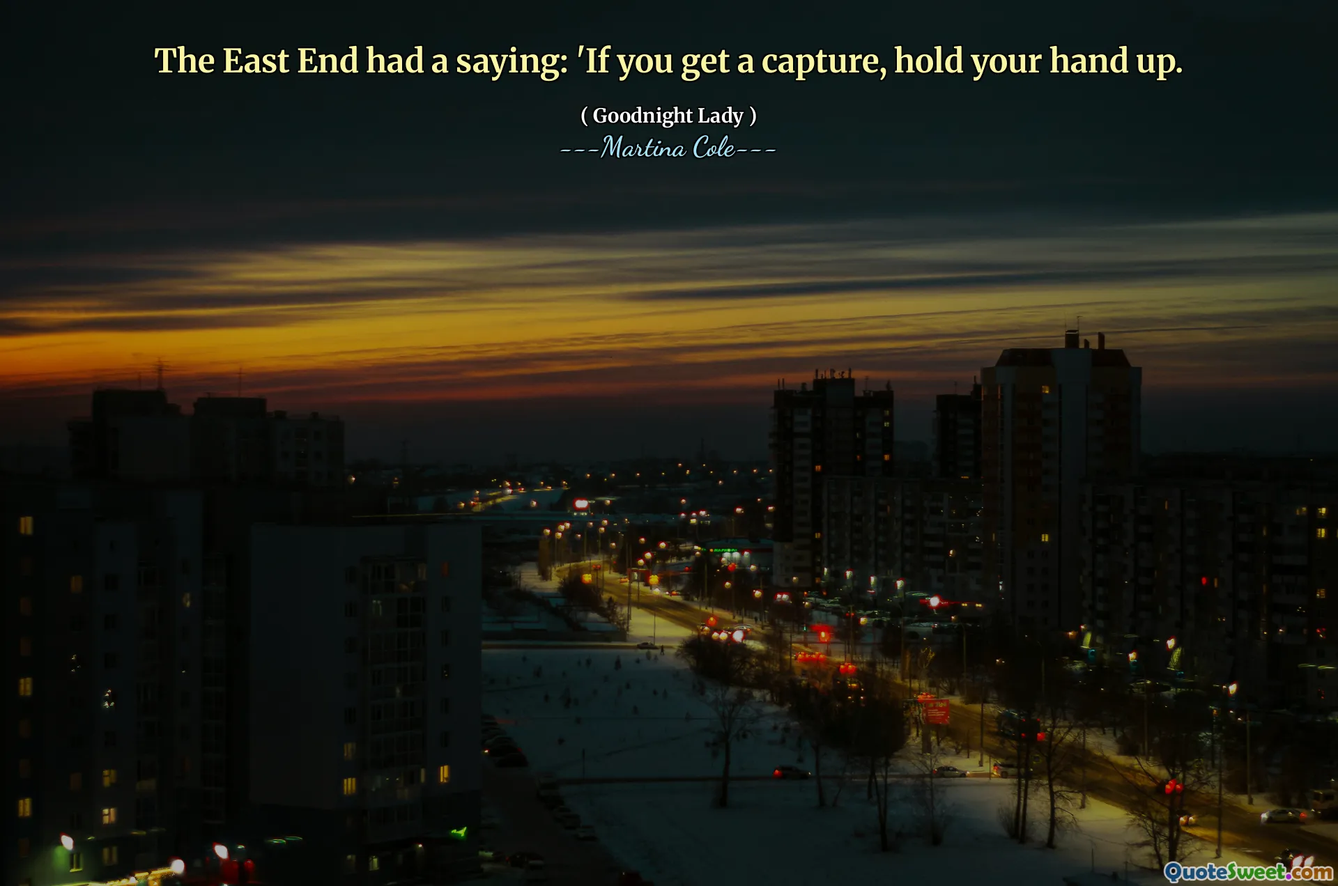De East End had een gezegde: 'Als je een vangst krijgt, houd je hand dan op.