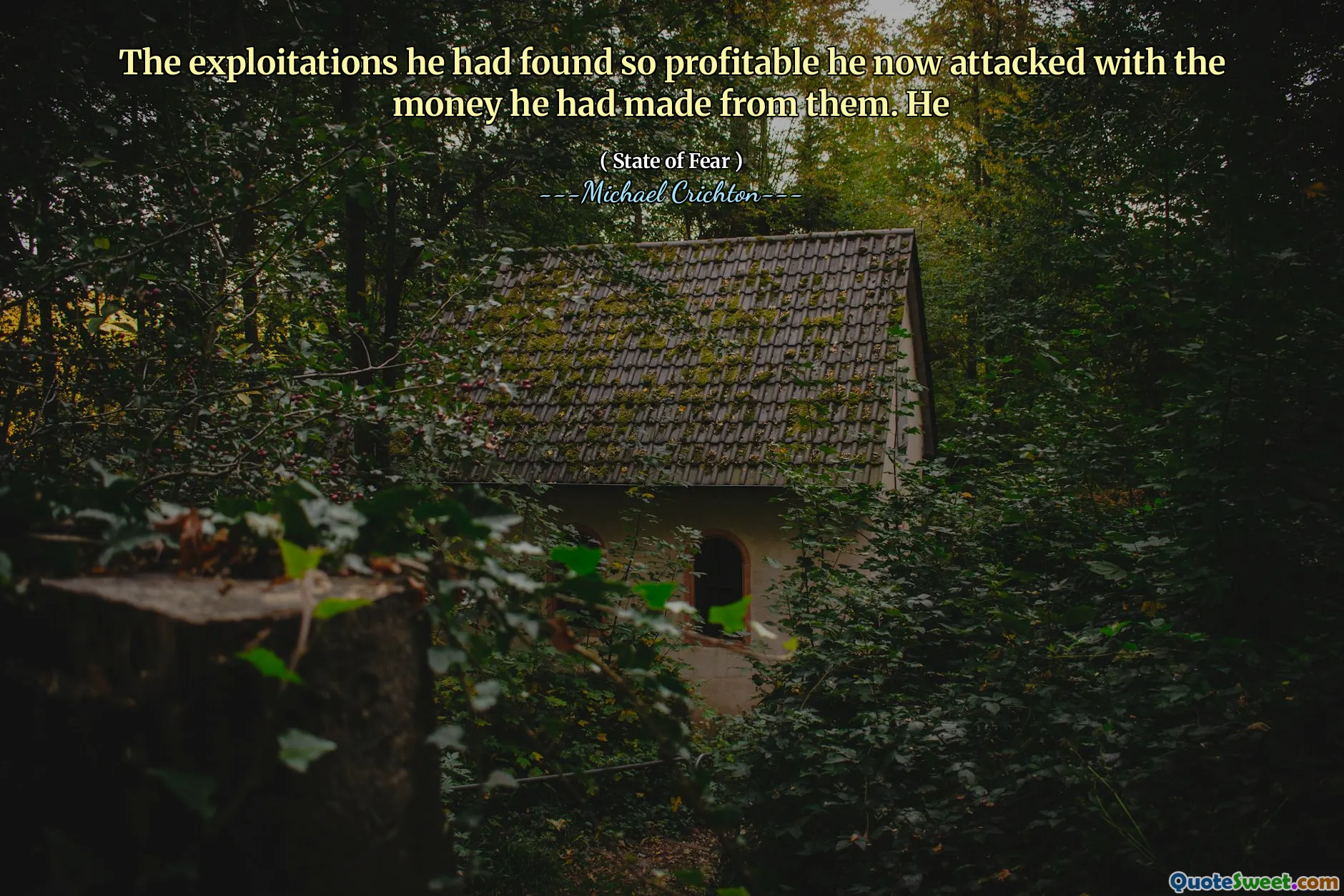 Utnyttelsene han hadde funnet så lønnsom at han nå angrep med pengene han hadde tjent av dem. Han