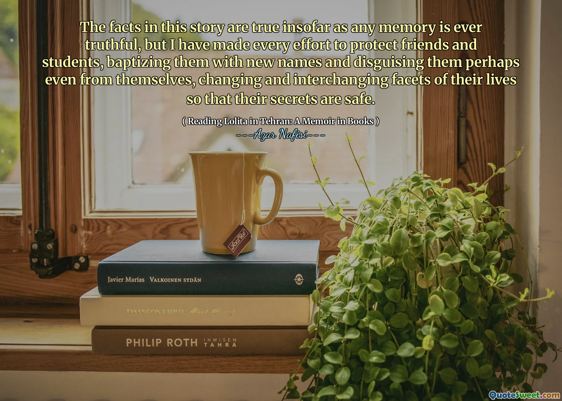 The facts in this story are true insofar as any memory is ever truthful, but I have made every effort to protect friends and students, baptizing them with new names and disguising them perhaps even from themselves, changing and interchanging facets of their lives so that their secrets are safe.