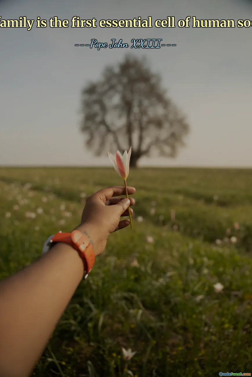 The family is the first essential cell of human society.