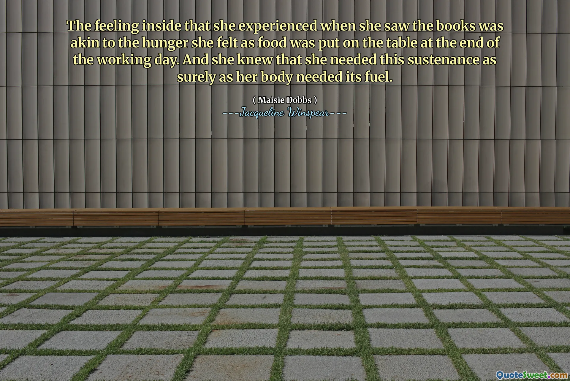 Het gevoel van binnen dat ze ervoer toen ze de boeken zag, was verwant aan de honger die ze voelde toen voedsel aan het einde van de werkdag op tafel werd gezet. En ze wist dat ze dit voedsel net zo zeker nodig had als haar lichaam zijn brandstof nodig had.