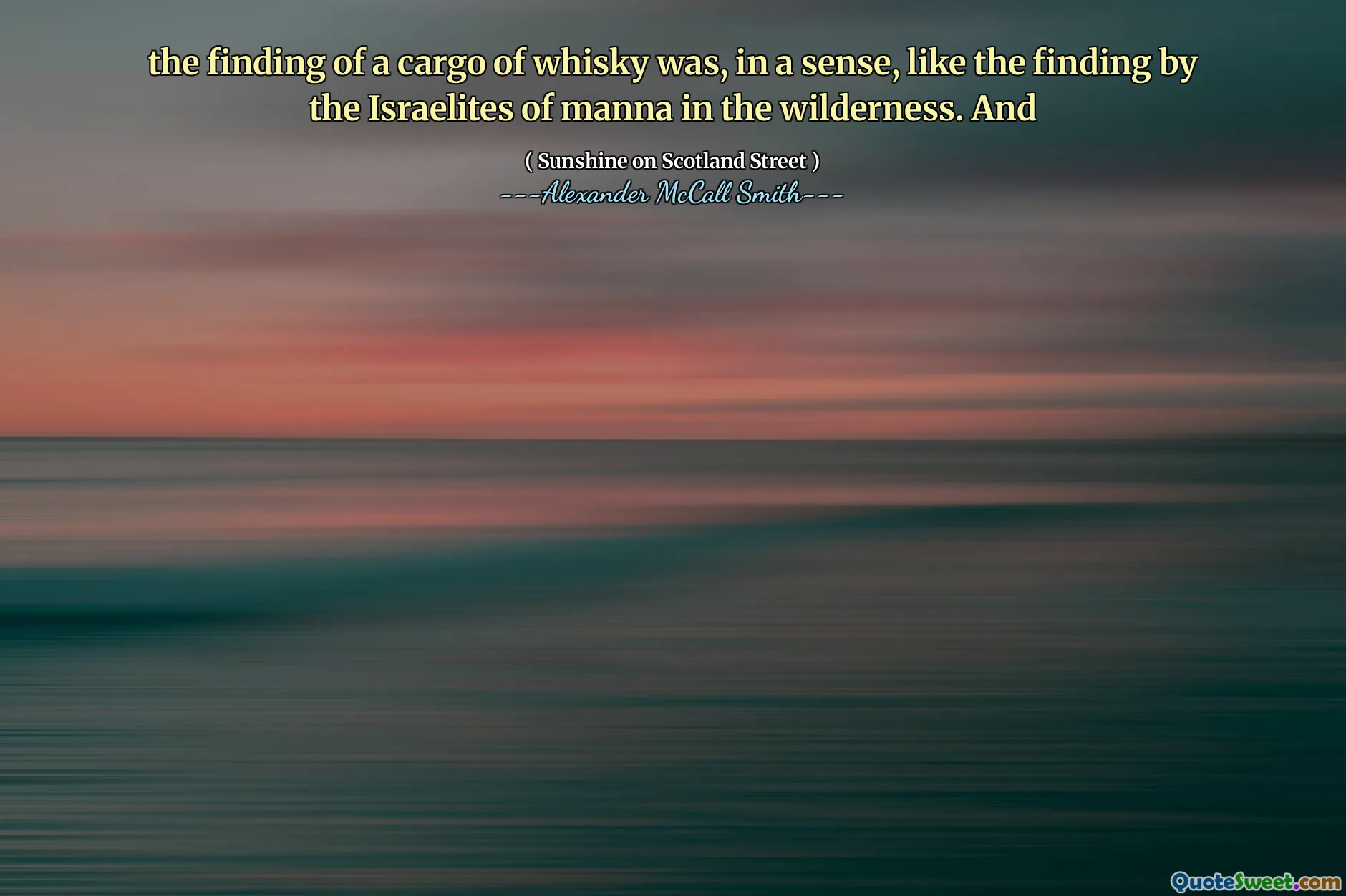 the finding of a cargo of whisky was, in a sense, like the finding by the Israelites of manna in the wilderness. And