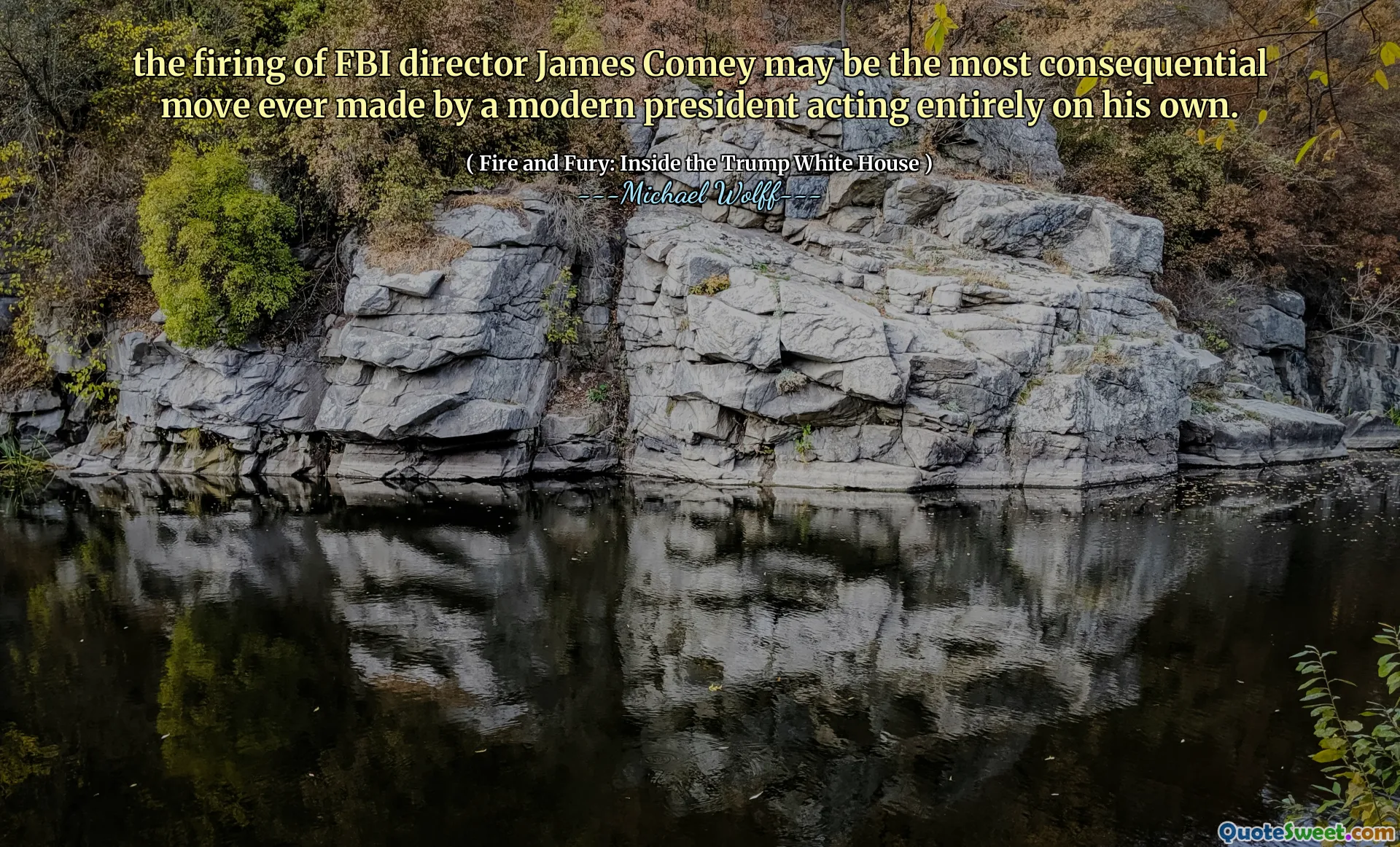 the firing of FBI director James Comey may be the most consequential move ever made by a modern president acting entirely on his own.