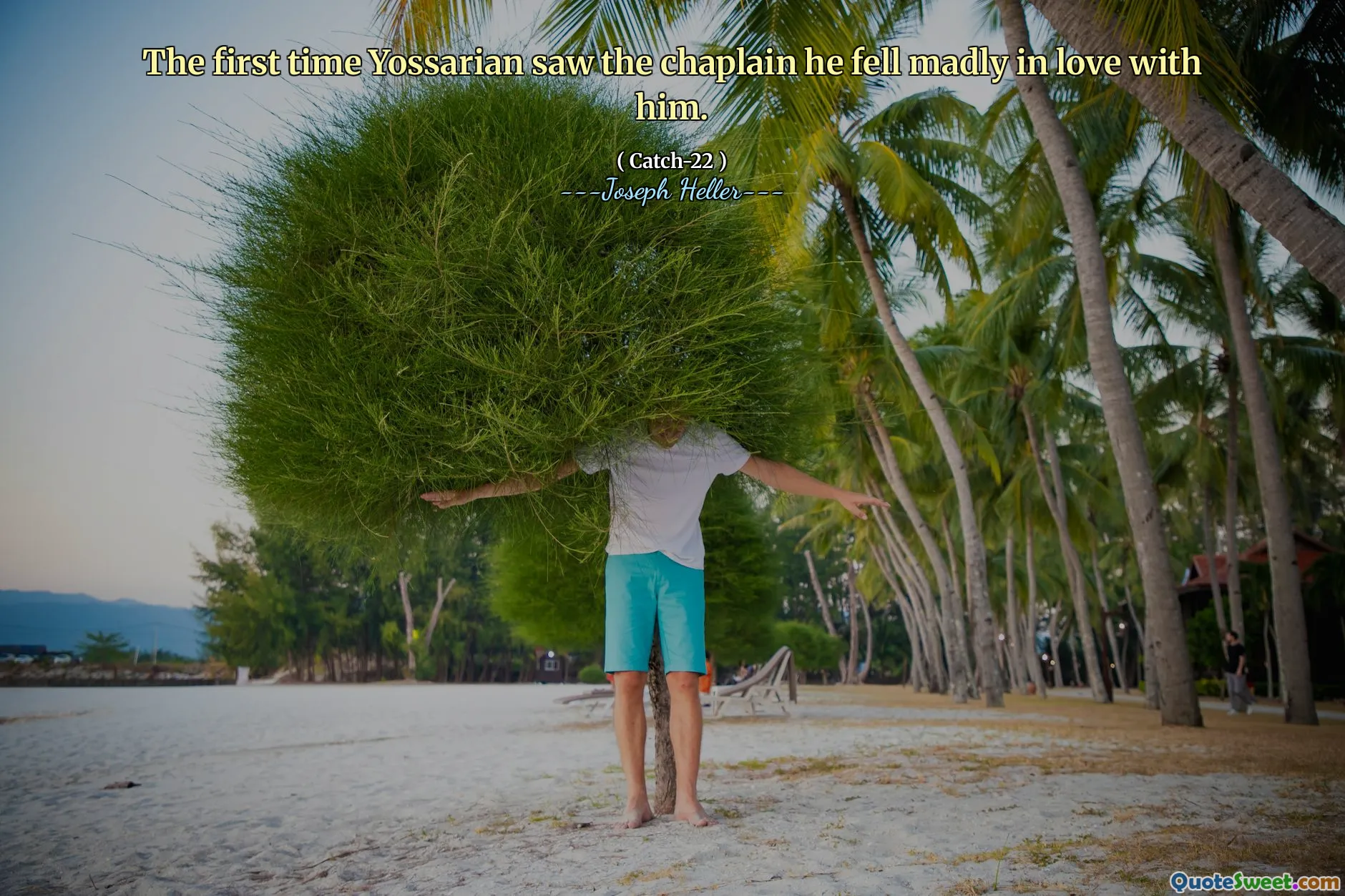 The first time Yossarian saw the chaplain he fell madly in love with him.